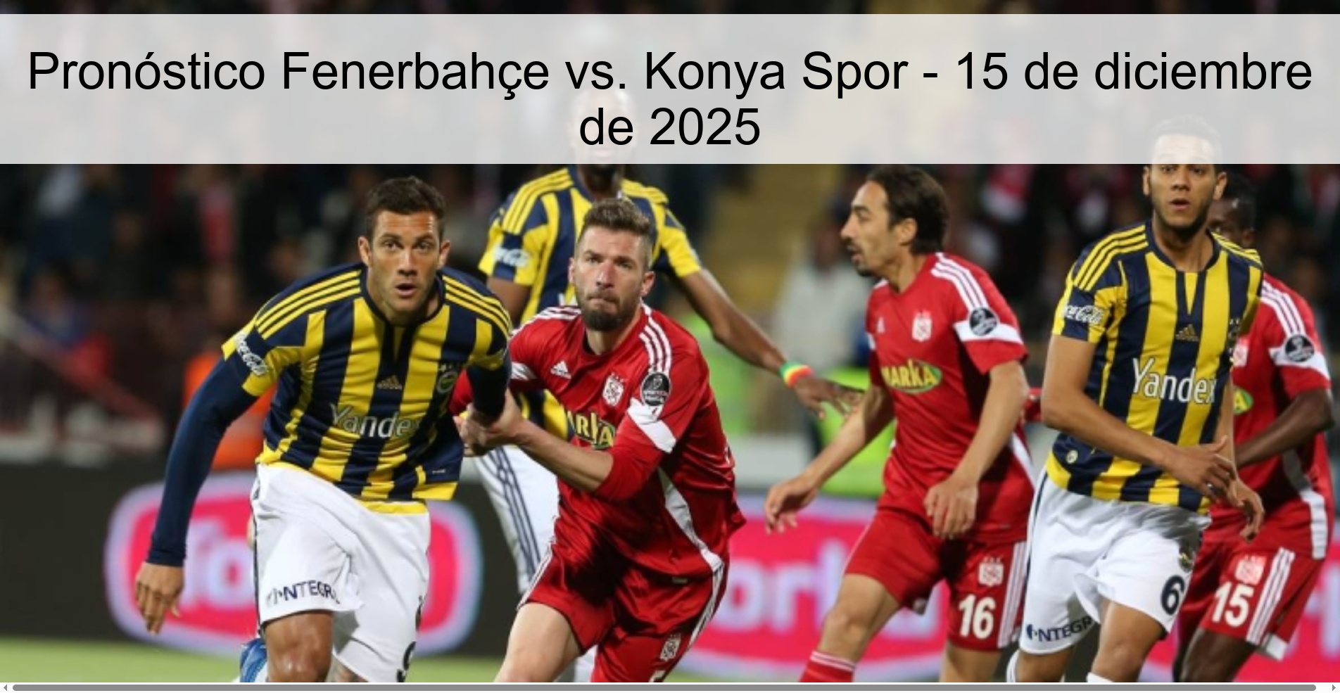Fenerbahçe vs. Prediction Konya Spor - December 15, 2025