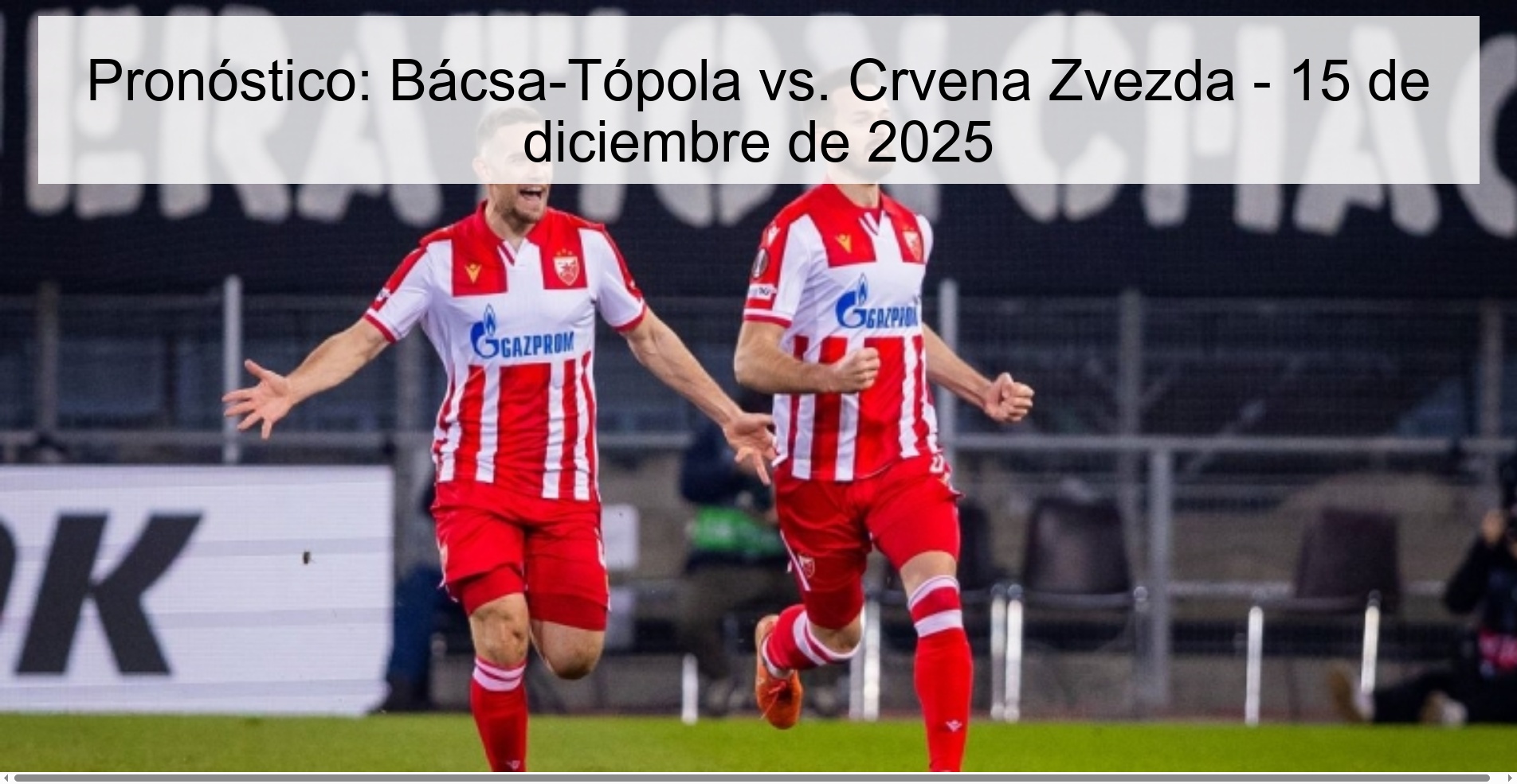 Prediction: Bácsa-Tópola vs. Crvena Zvezda - December 15, 2025