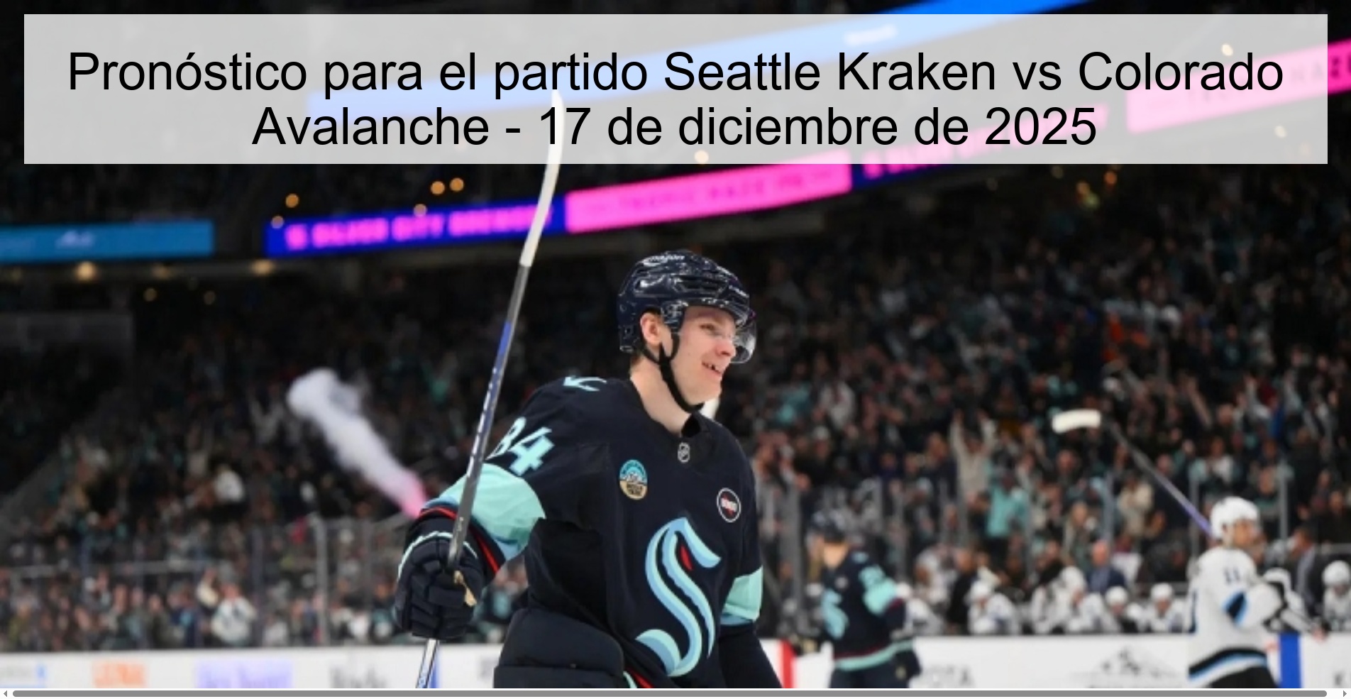 Pronóstico para el partido Seattle Kraken vs Colorado Avalanche - 17 de diciembre de 2025 Pronóstico para el partido Seattle Kraken vs Colorado Avalanche - 17 de diciembre de 2025