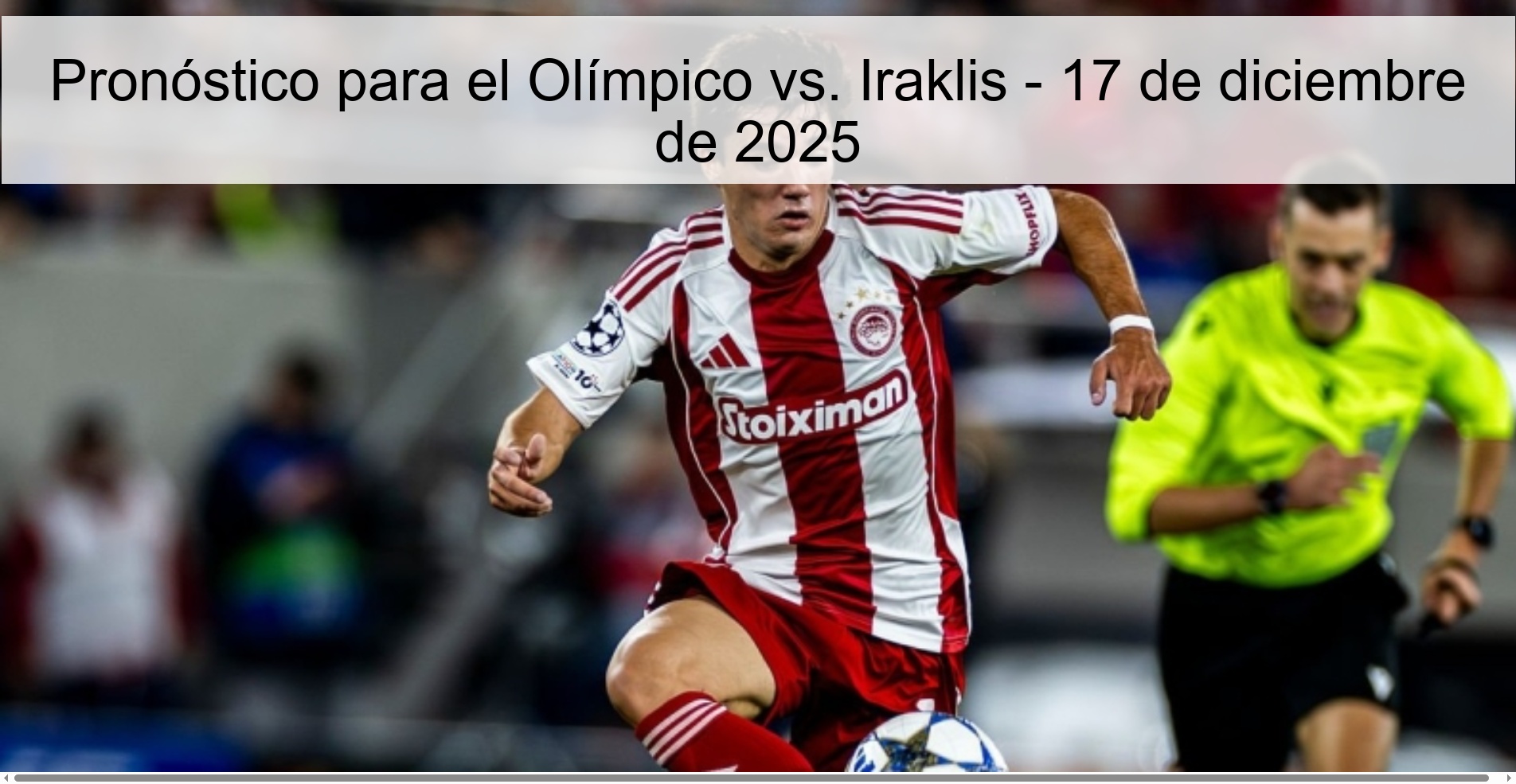 Prediction for the Olympic vs. Iraklis - December 17, 2025