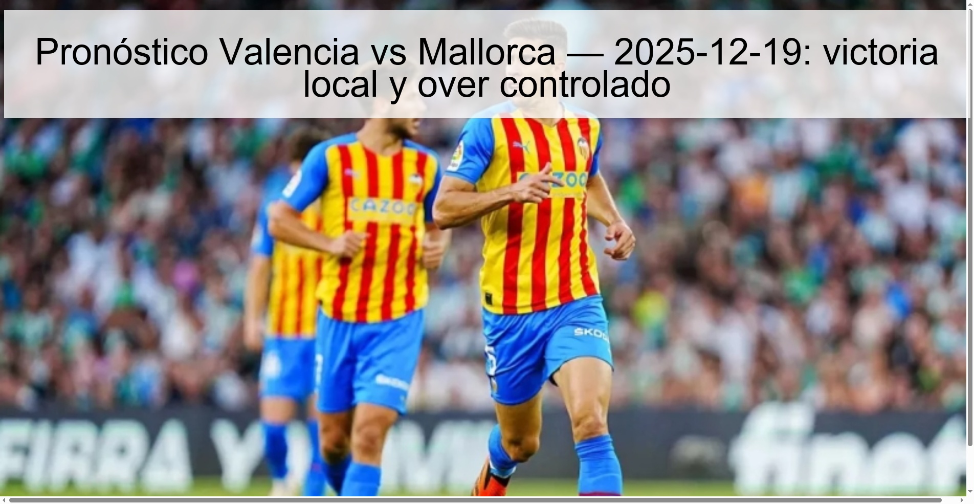 Valencia vs Mallorca Prediction — 2025-12-19: local victory and controlled over