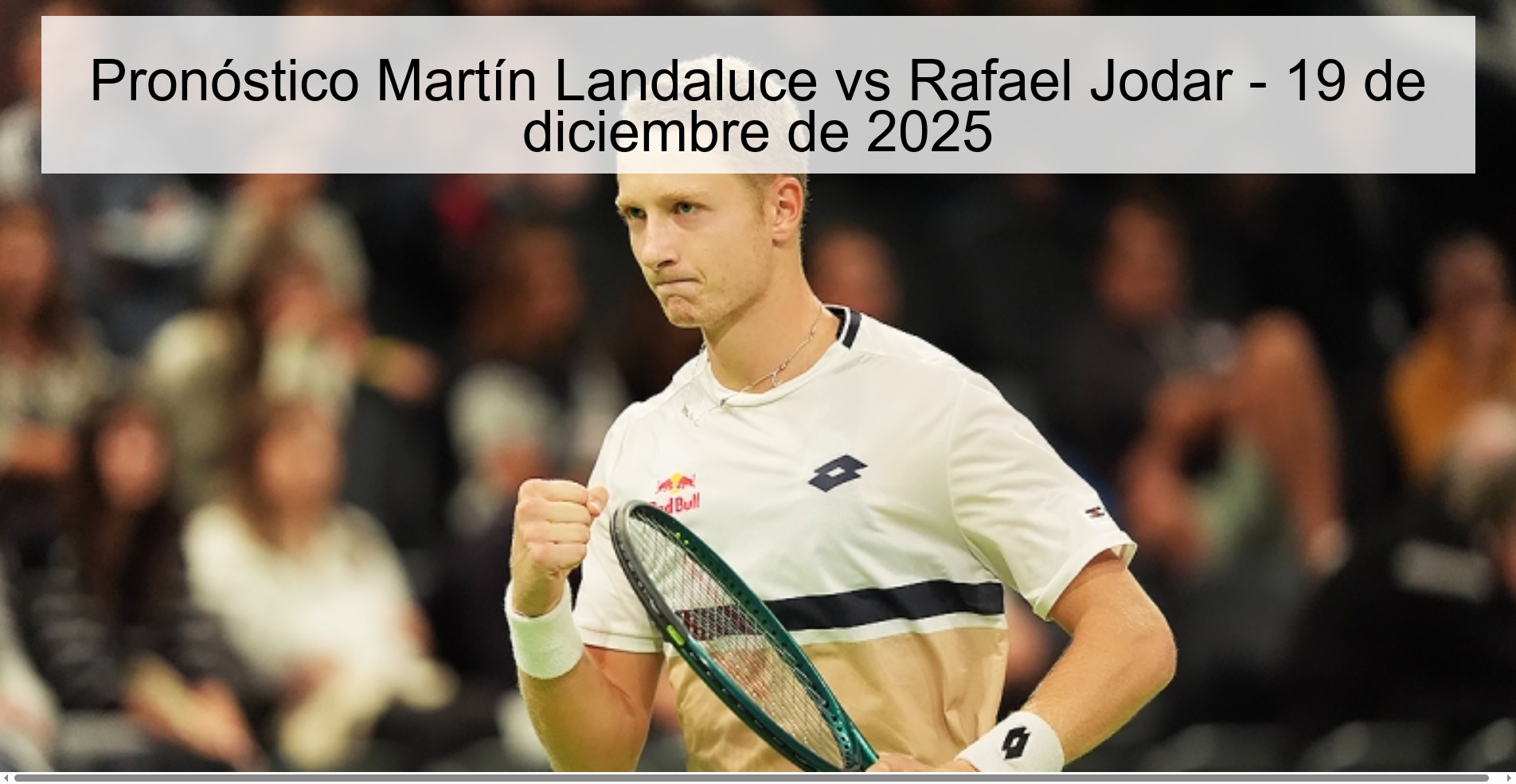 Pronóstico Martín Landaluce vs Rafael Jodar - 19 de diciembre de 2025 Pronóstico Martín Landaluce vs Rafael Jodar - 19 de diciembre de 2025