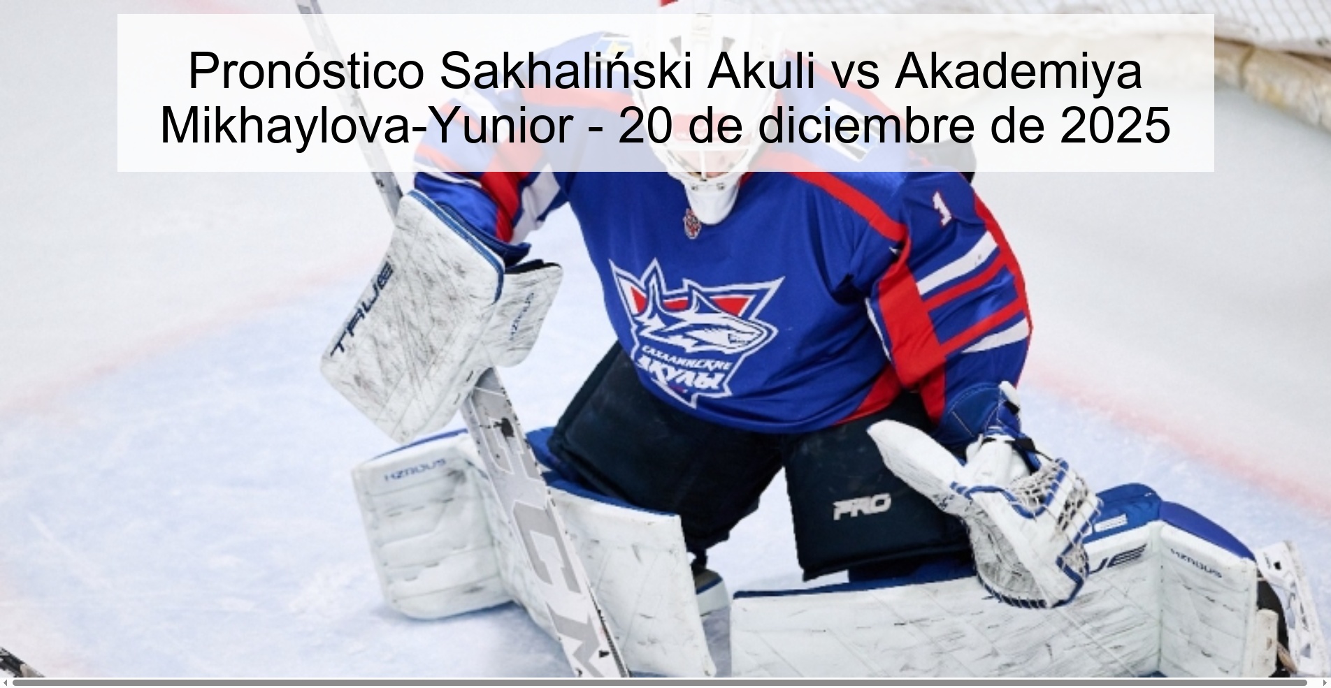 Sakhaliński Akuli vs Akademiya Mikhaylova-Yunior Prediction – December 20, 2025