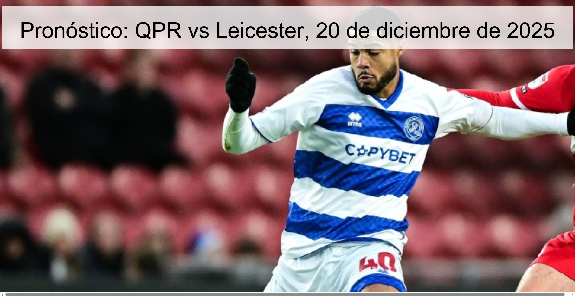Pronóstico: QPR vs Leicester, 20 de diciembre de 2025