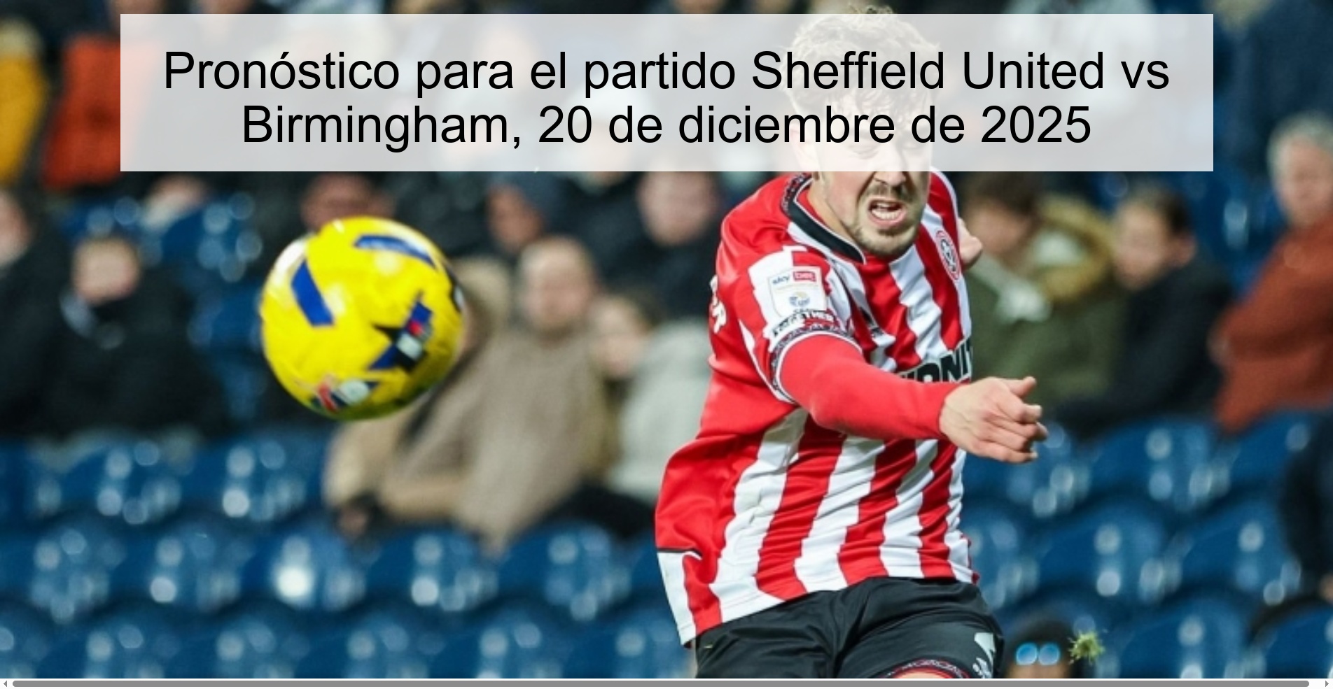 Pronóstico para el partido Sheffield United vs Birmingham, 20 de diciembre de 2025 Pronóstico para el partido Sheffield United vs Birmingham, 20 de diciembre de 2025