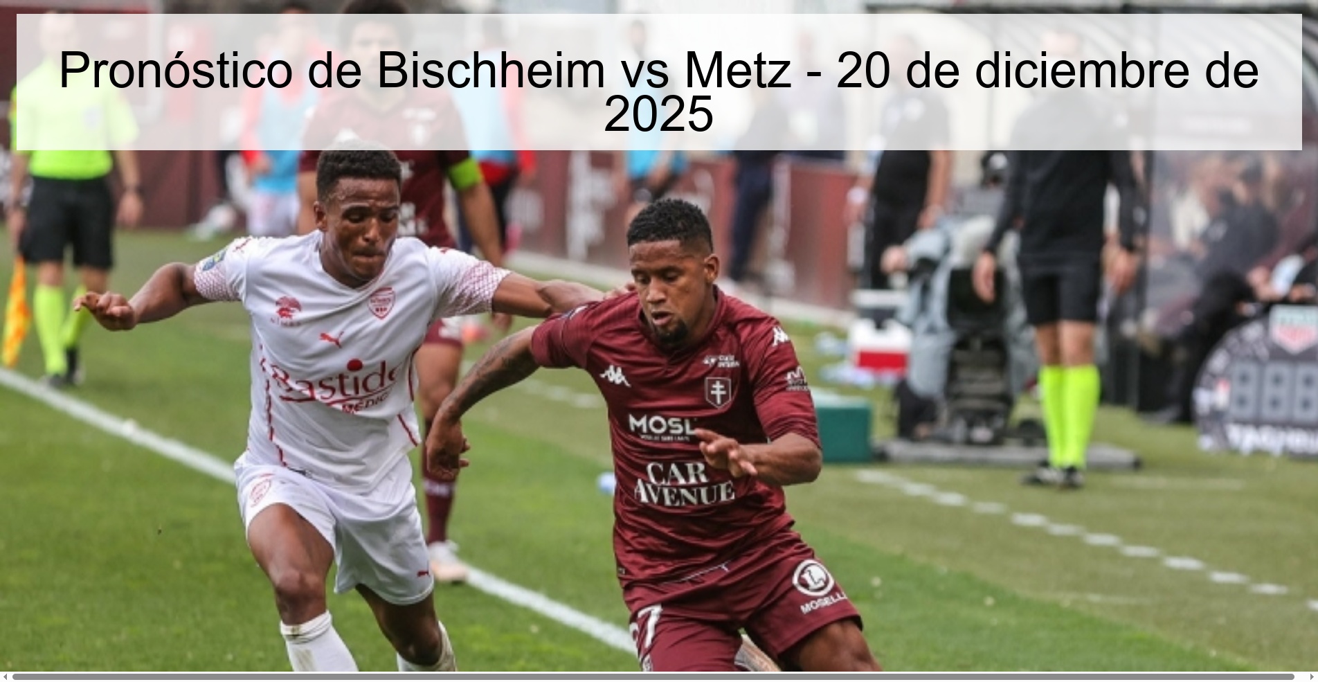 Pronóstico de Bischheim vs Metz - 20 de diciembre de 2025 Pronóstico de Bischheim vs Metz - 20 de diciembre de 2025