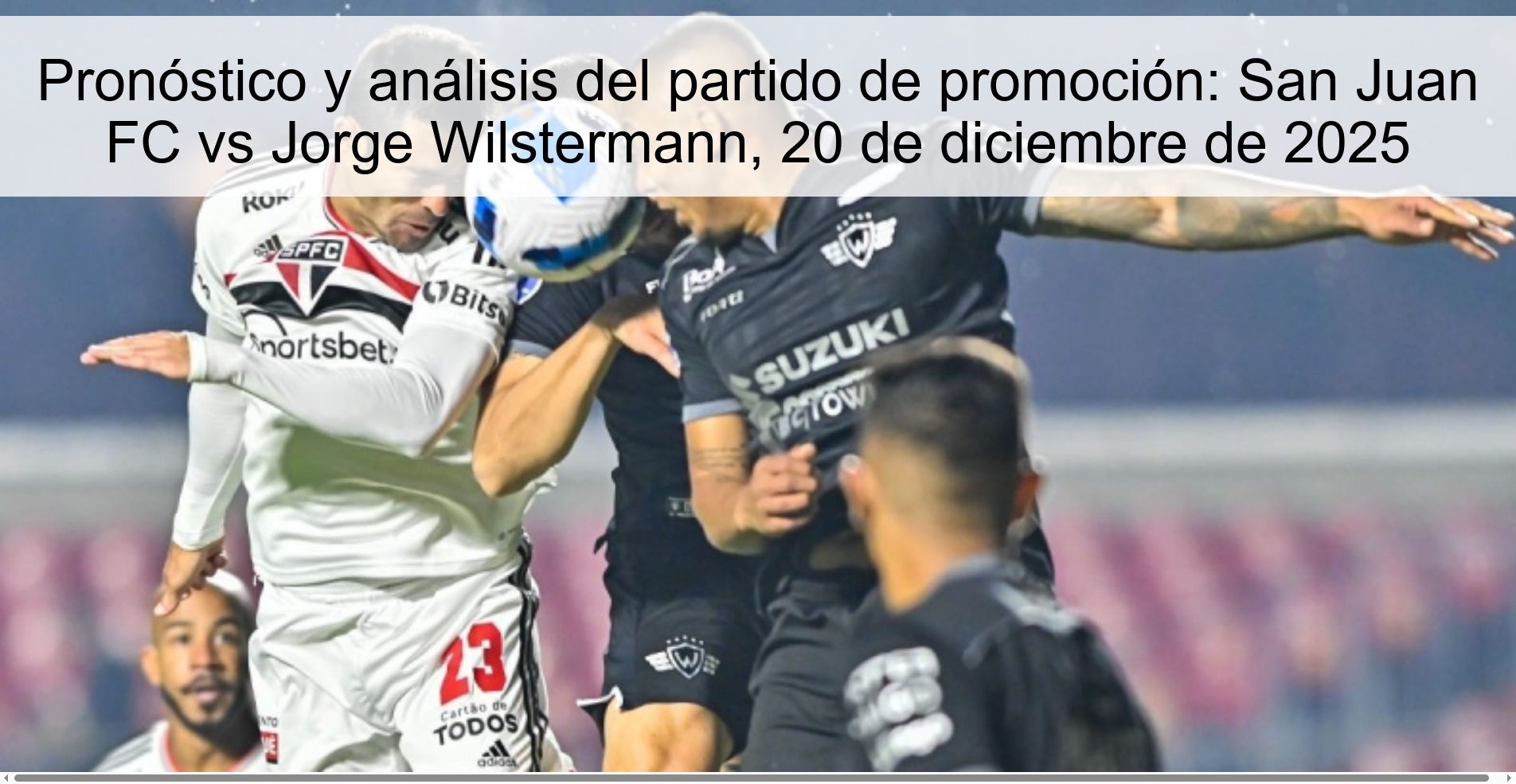Promotion match prediction and analysis: San Juan FC vs Jorge Wilstermann, December 20, 2025