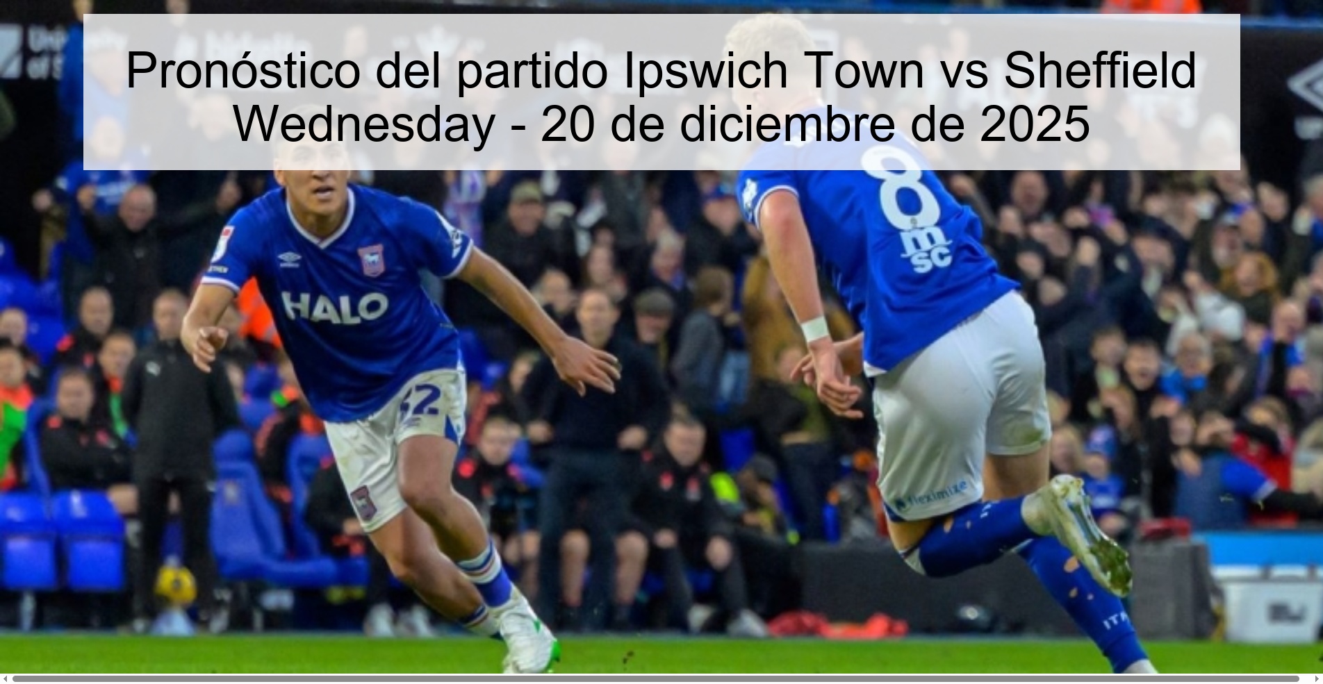 Pronóstico del partido Ipswich Town vs Sheffield Wednesday - 20 de diciembre de 2025 Pronóstico del partido Ipswich Town vs Sheffield Wednesday - 20 de diciembre de 2025