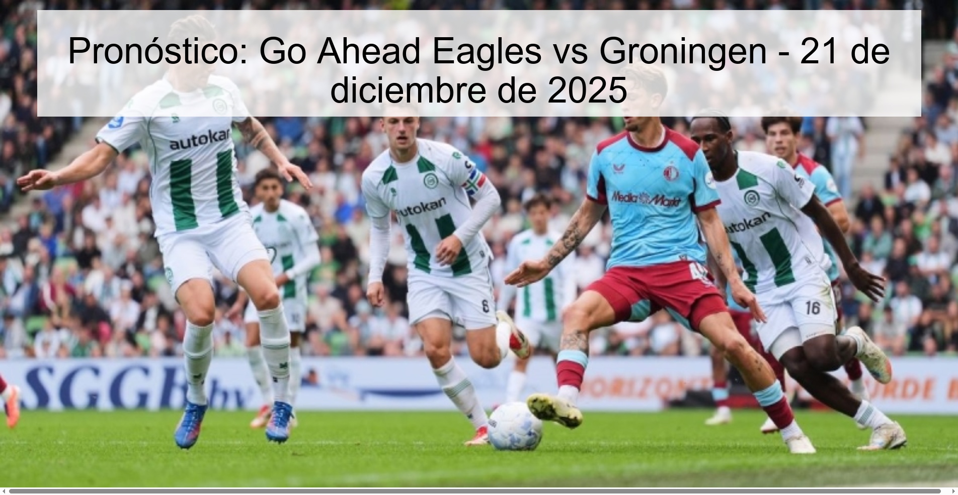 Prediction: Go Ahead Eagles vs Groningen – December 21, 2025