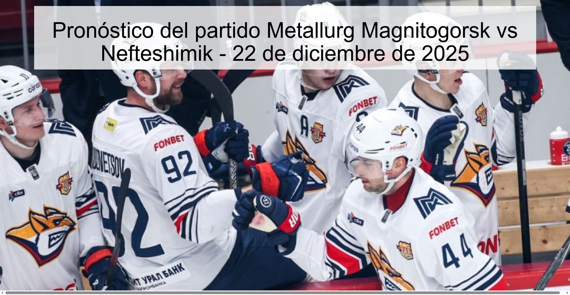 Pronóstico del partido Metallurg Magnitogorsk vs Nefteshimik - 22 de diciembre de 2025 Pronóstico del partido Metallurg Magnitogorsk vs Nefteshimik - 22 de diciembre de 2025