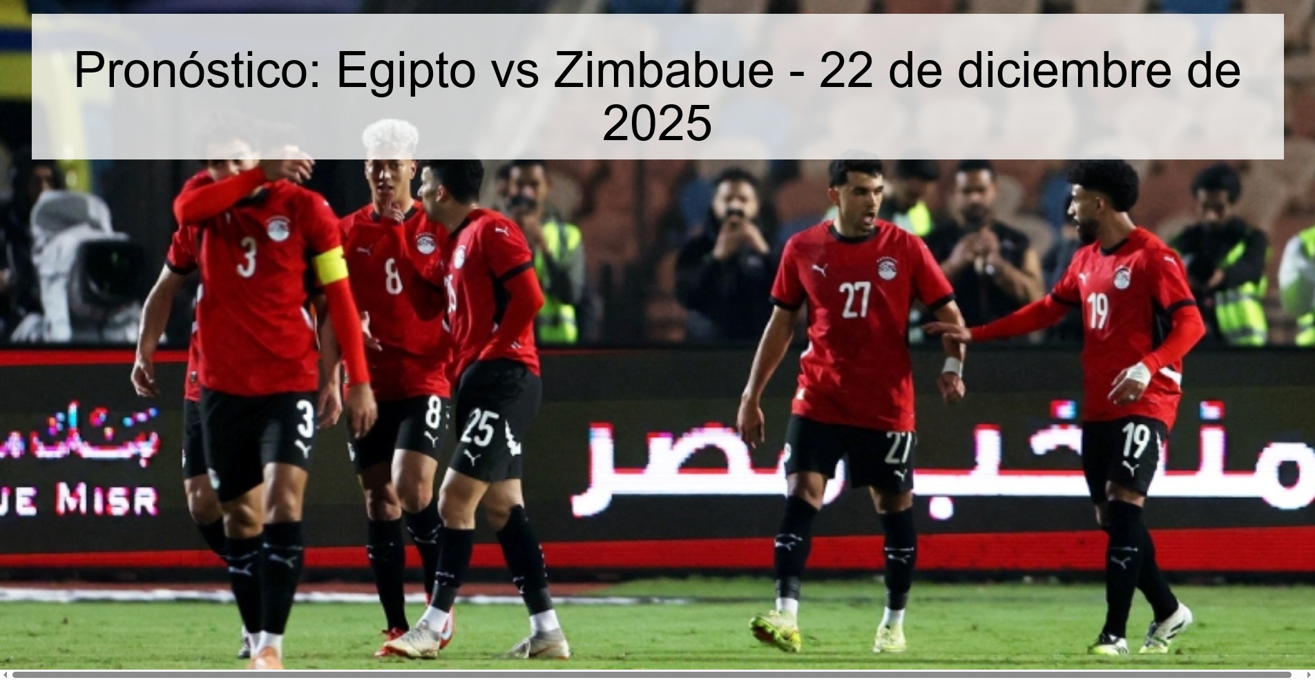 Pronóstico: Egipto vs Zimbabue - 22 de diciembre de 2025