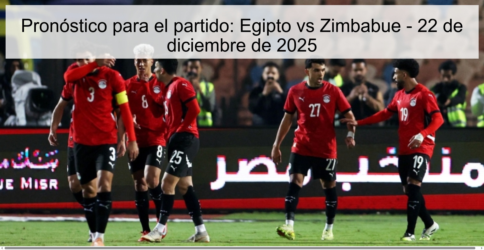 Pronóstico para el partido: Egipto vs Zimbabue - 22 de diciembre de 2025