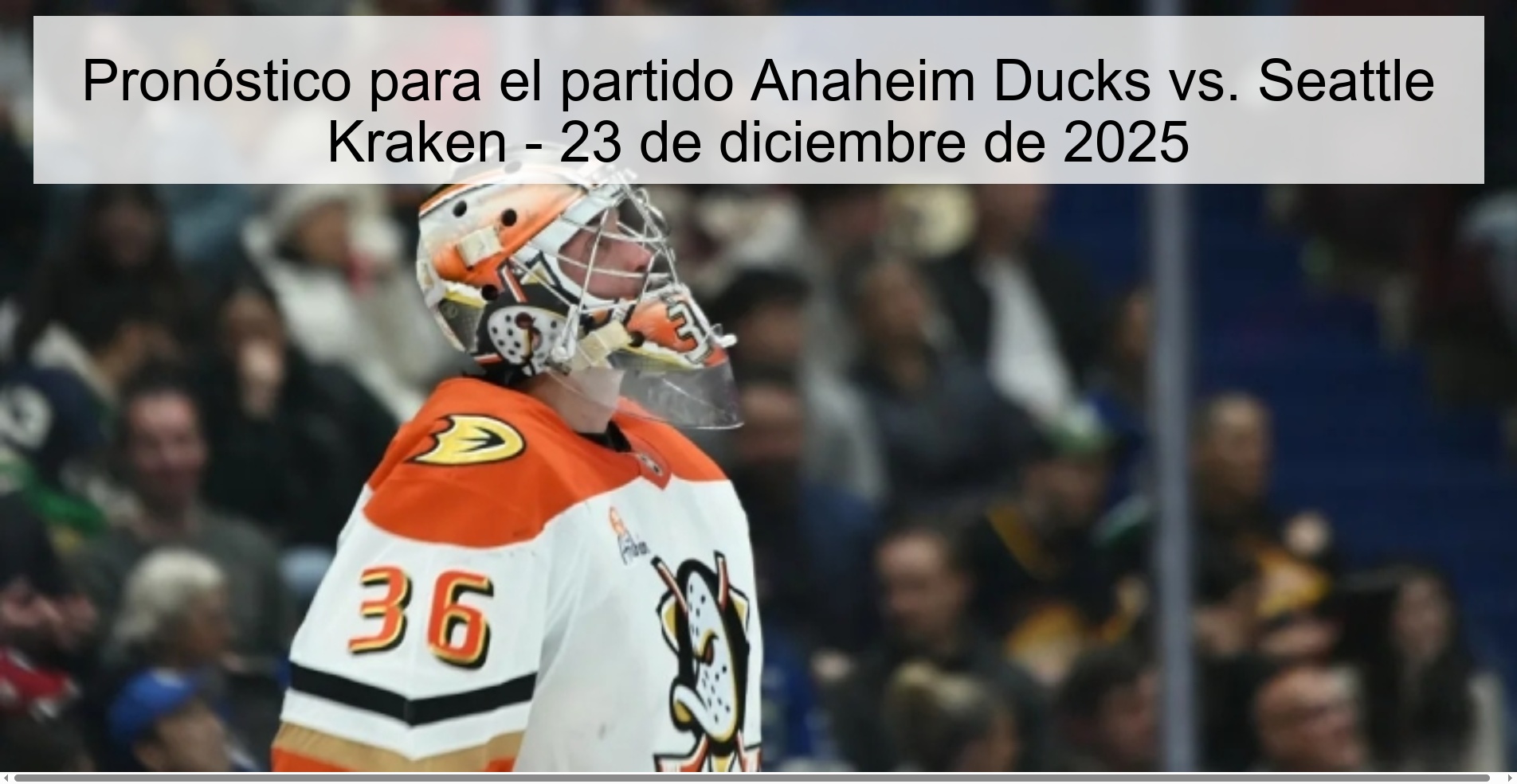 Pronóstico para el partido Anaheim Ducks vs. Seattle Kraken - 23 de diciembre de 2025 Pronóstico para el partido Anaheim Ducks vs. Seattle Kraken - 23 de diciembre de 2025