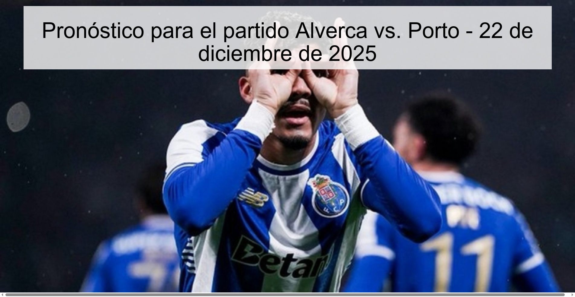 Pronóstico para el partido Alverca vs. Porto - 22 de diciembre de 2025