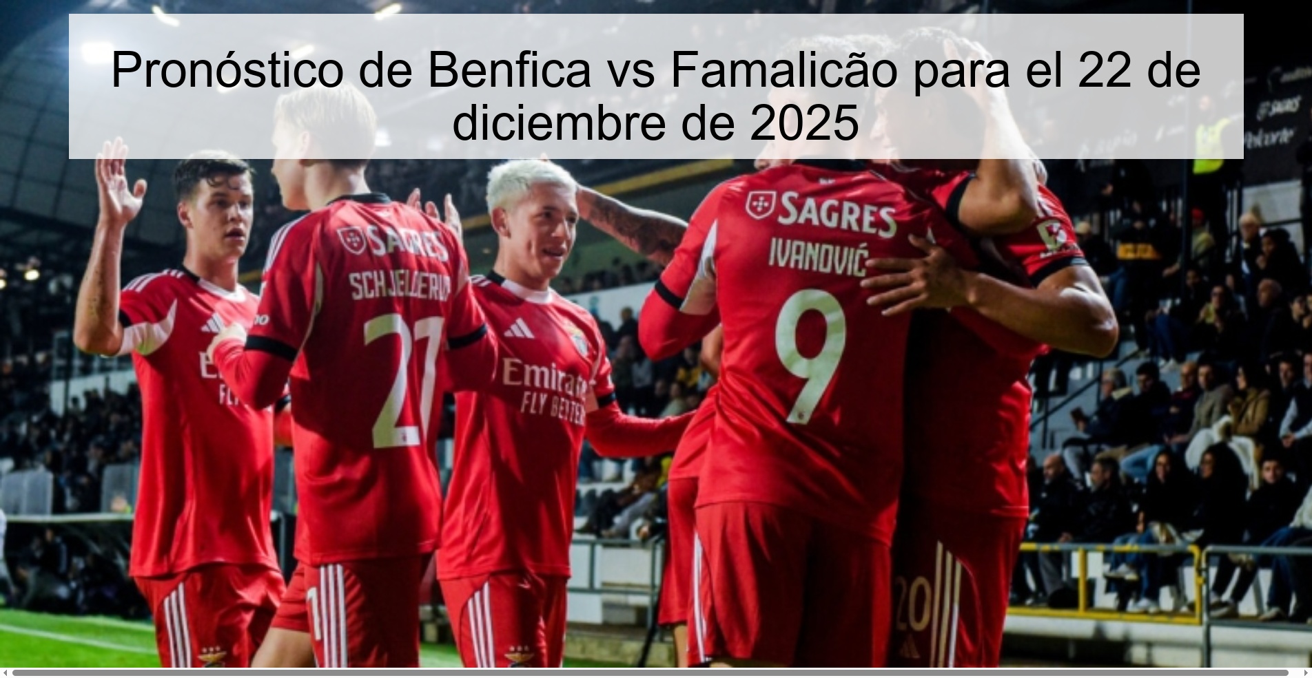 Benfica vs Famalicão prediction for December 22, 2025