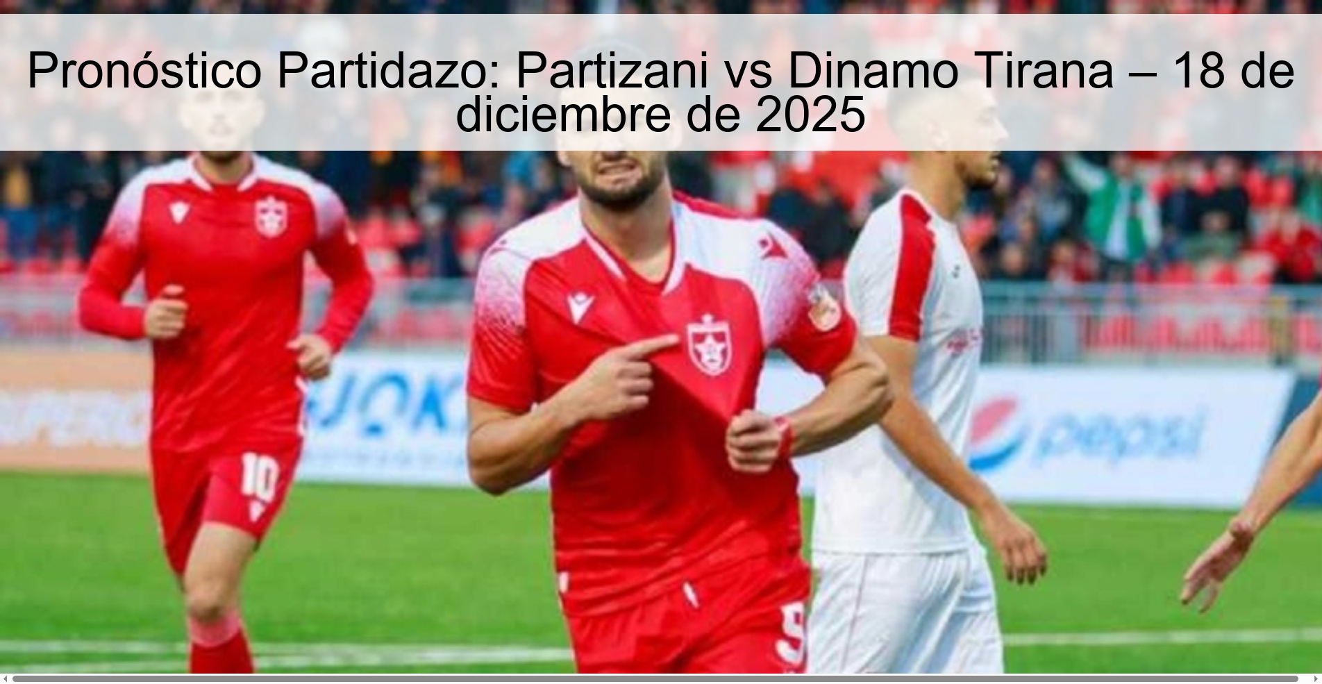 Great Match Prediction: Partizani vs Dinamo Tirana – December 18, 2025