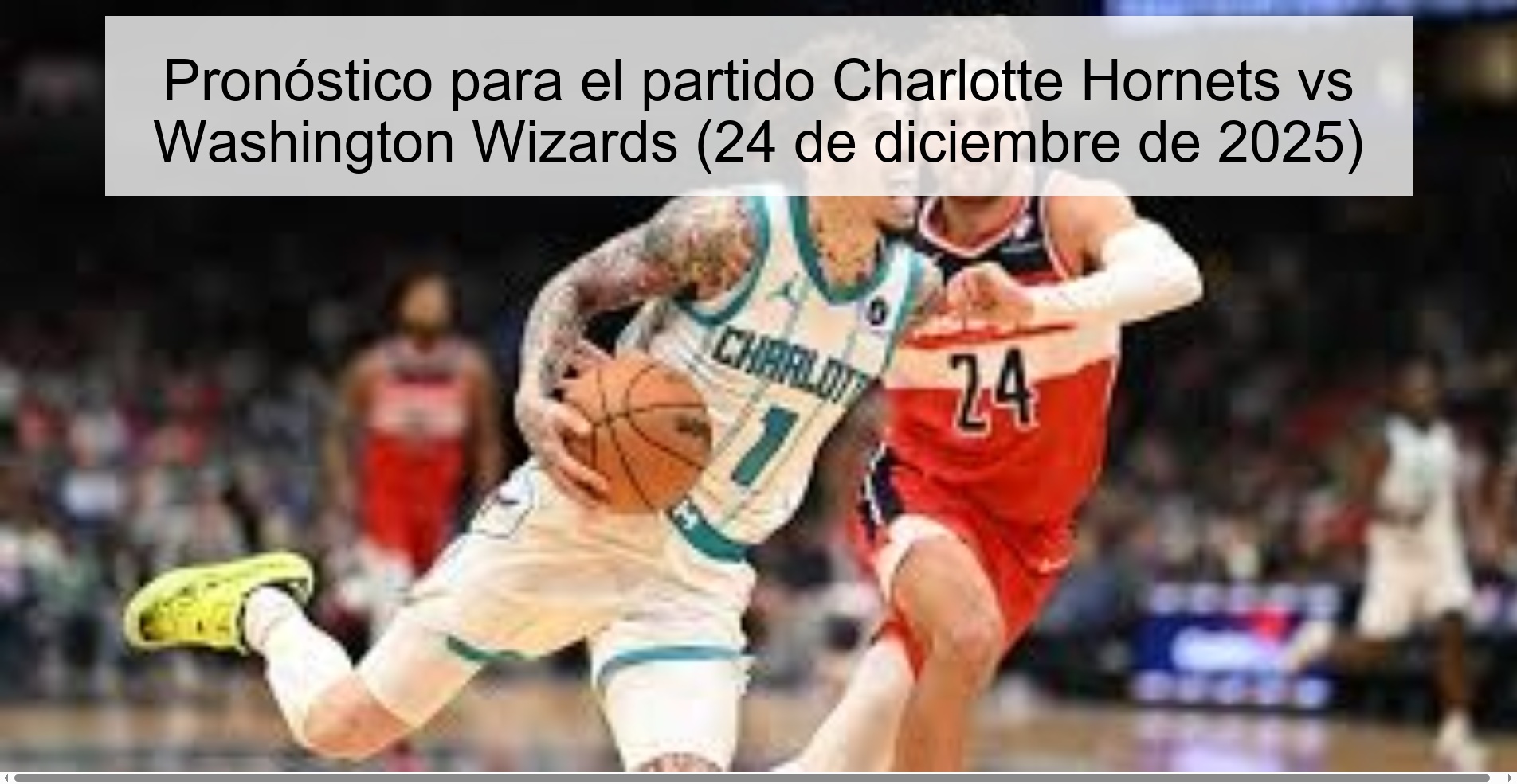 Prediction for the Charlotte Hornets vs Washington Wizards match (December 24, 2025)