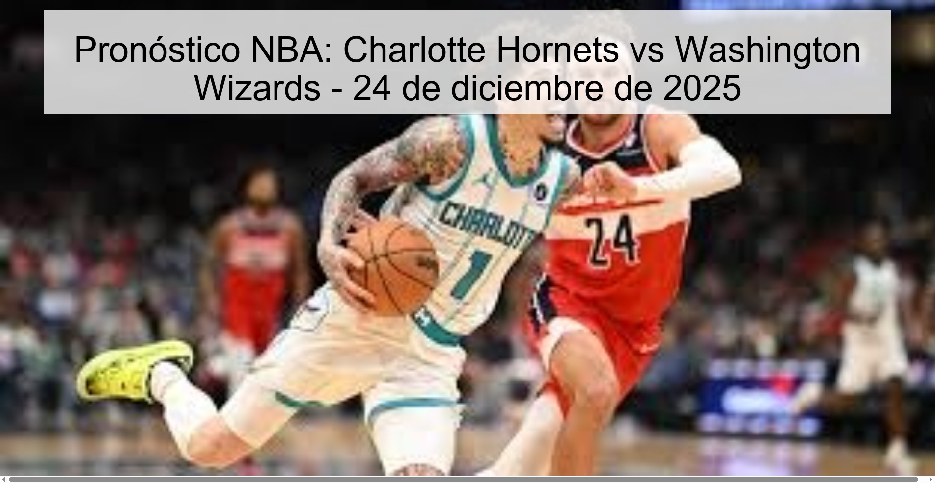 Pronóstico NBA: Charlotte Hornets vs Washington Wizards - 24 de diciembre de 2025