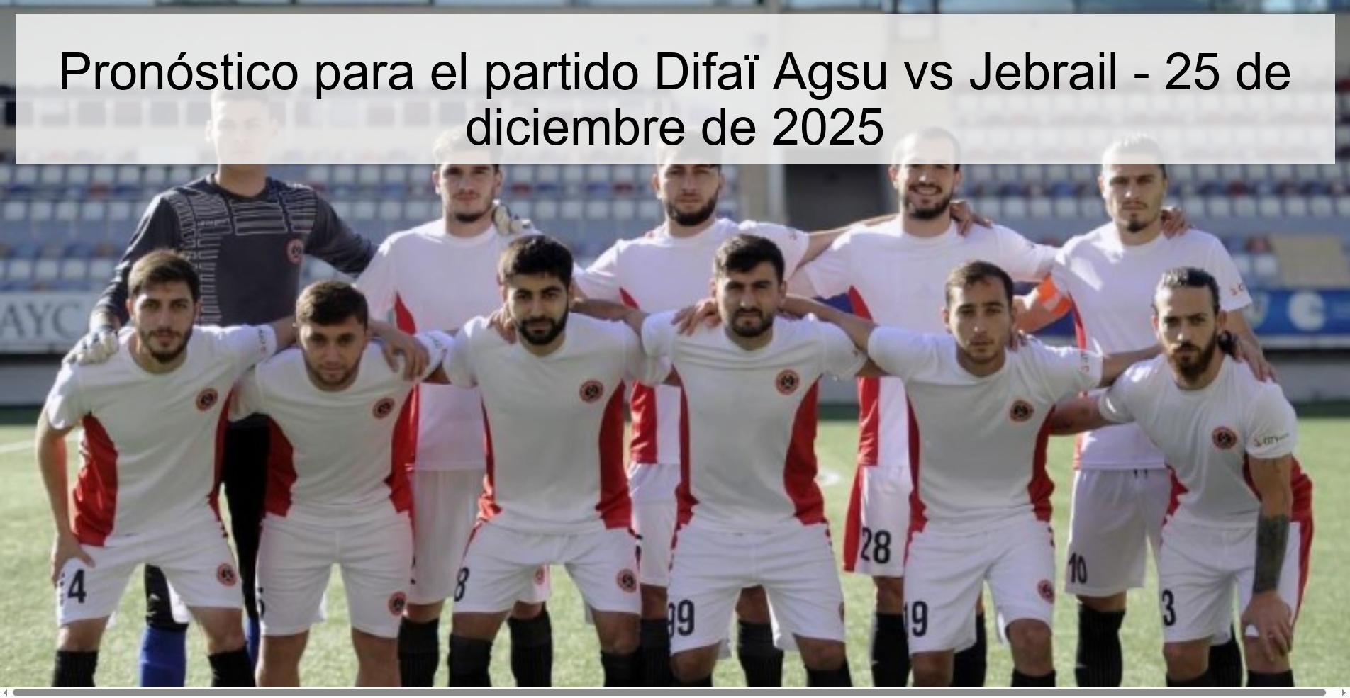Pronóstico para el partido Difaï Agsu vs Jebrail - 25 de diciembre de 2025