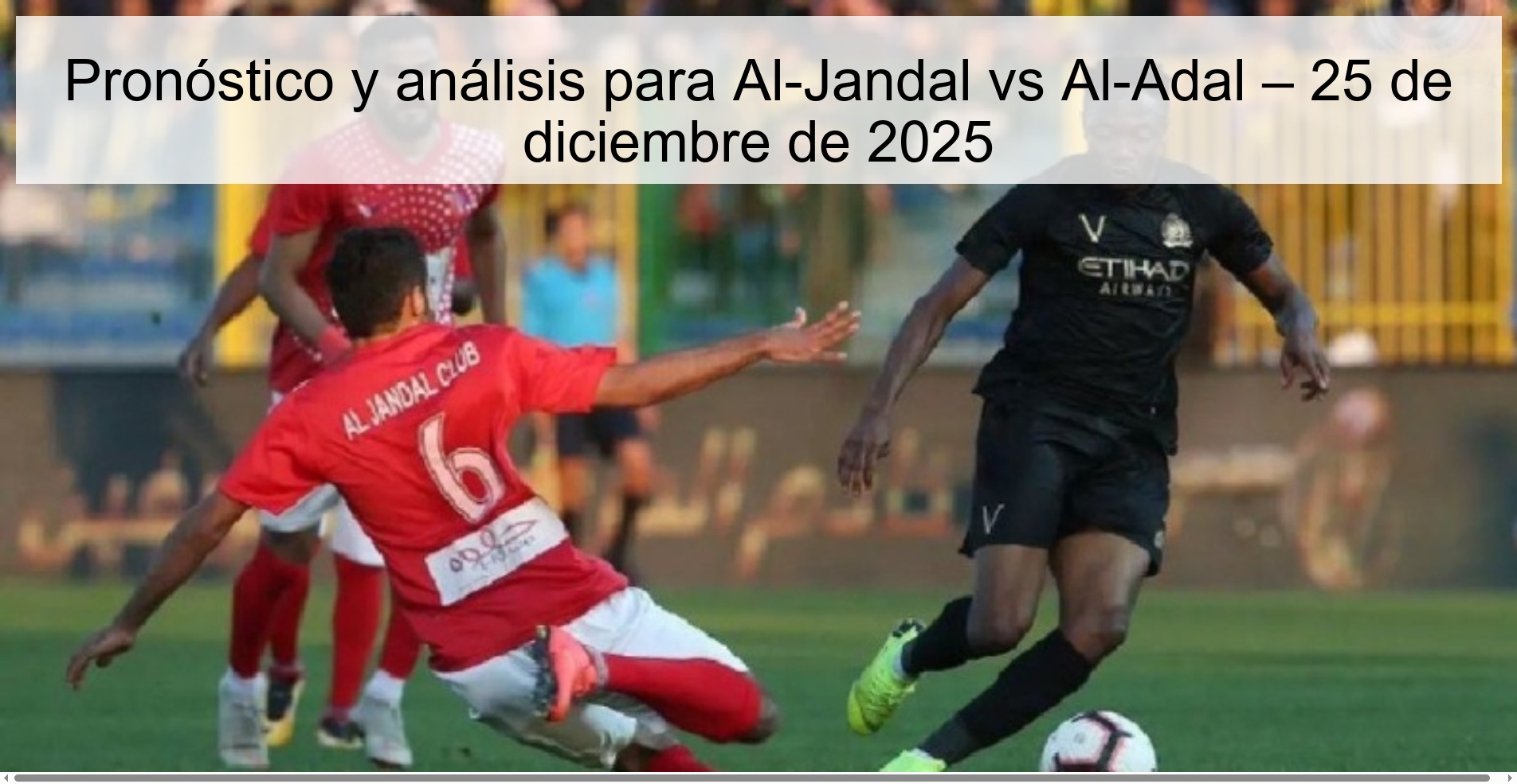 Prediction and analysis for Al-Jandal vs Al-Adal – December 25, 2025