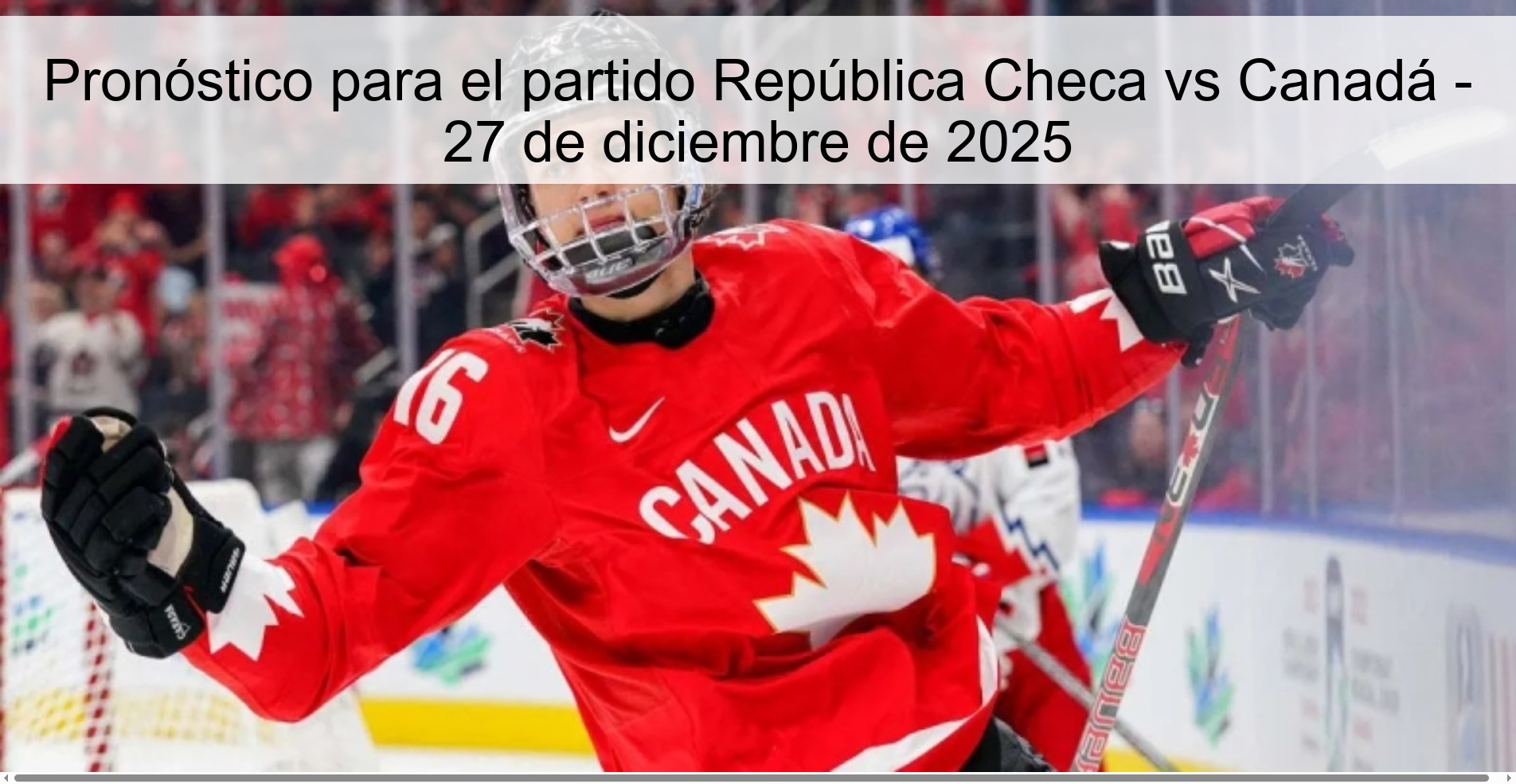Pronóstico para el partido República Checa vs Canadá - 27 de diciembre de 2025