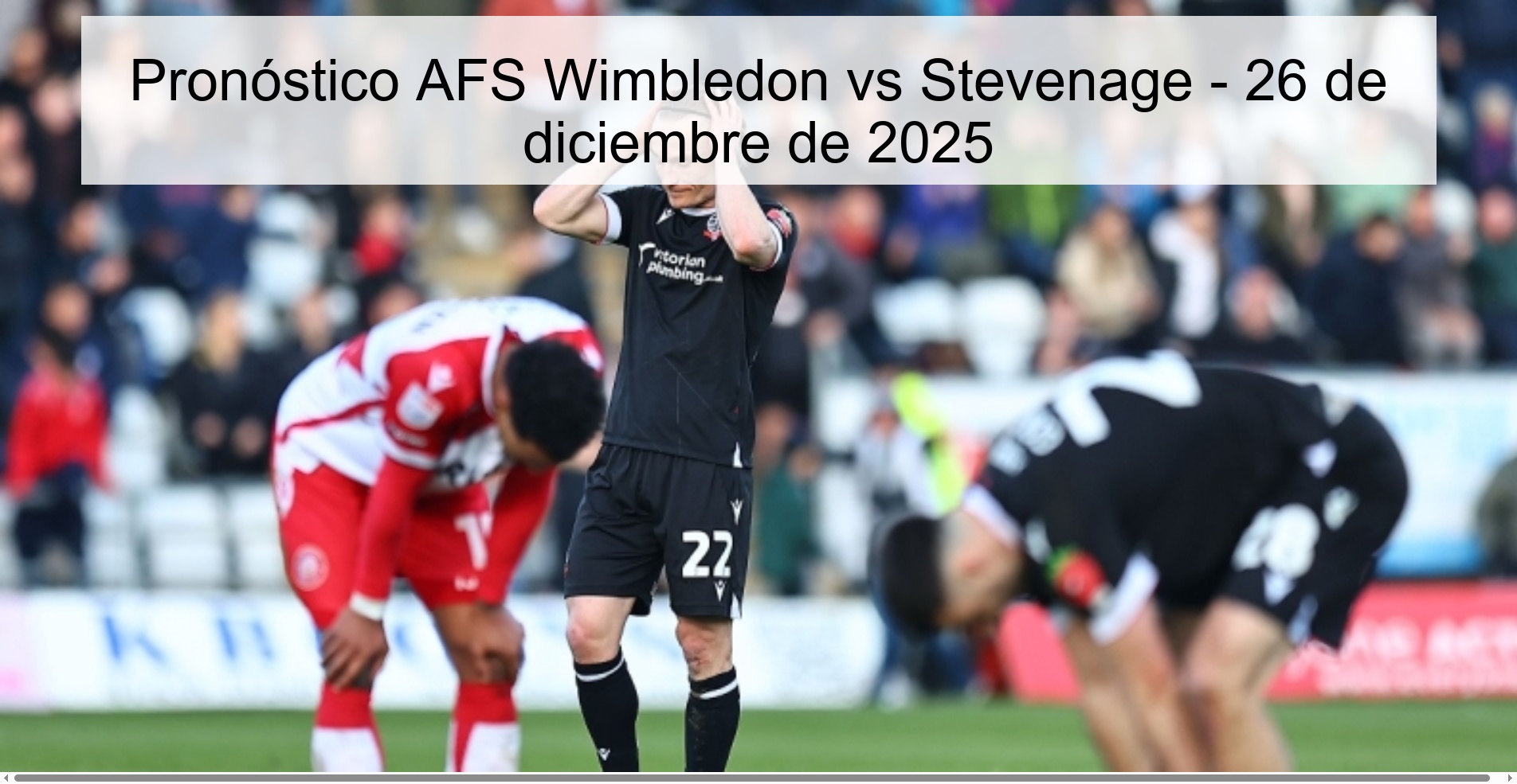 Pronóstico AFS Wimbledon vs Stevenage - 26 de diciembre de 2025