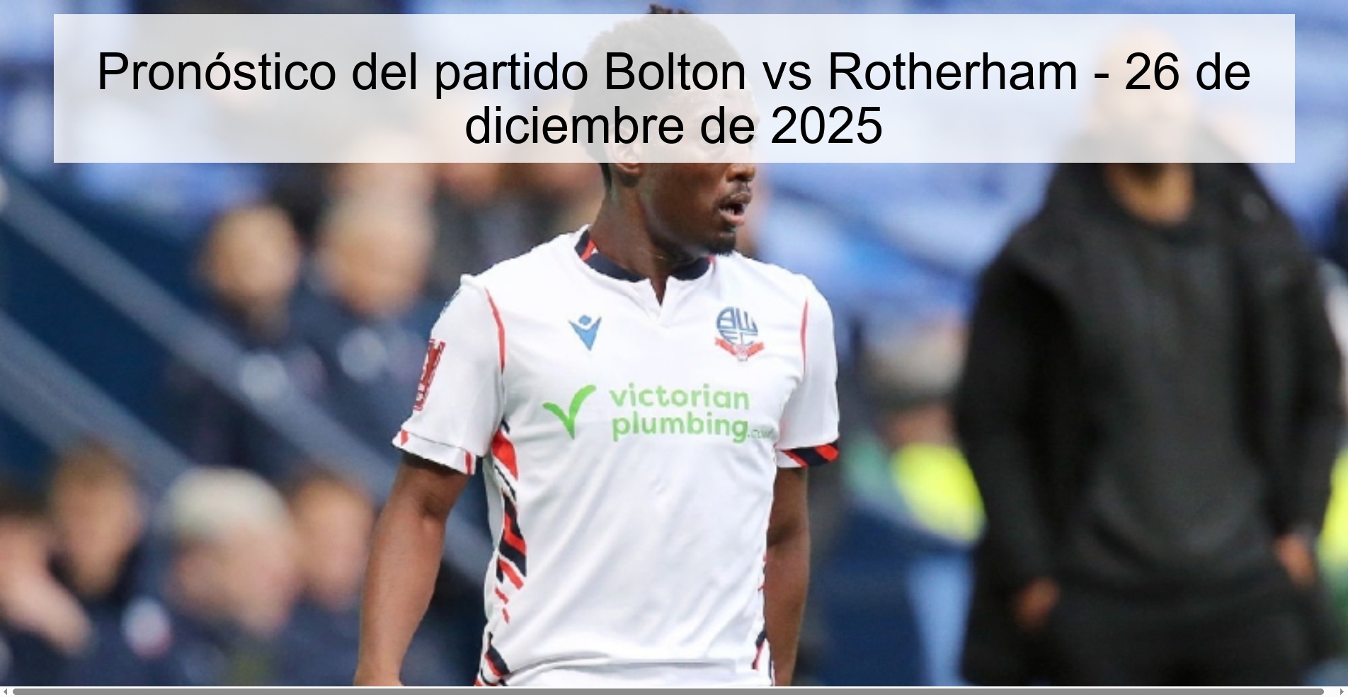 Pronóstico del partido Bolton vs Rotherham - 26 de diciembre de 2025