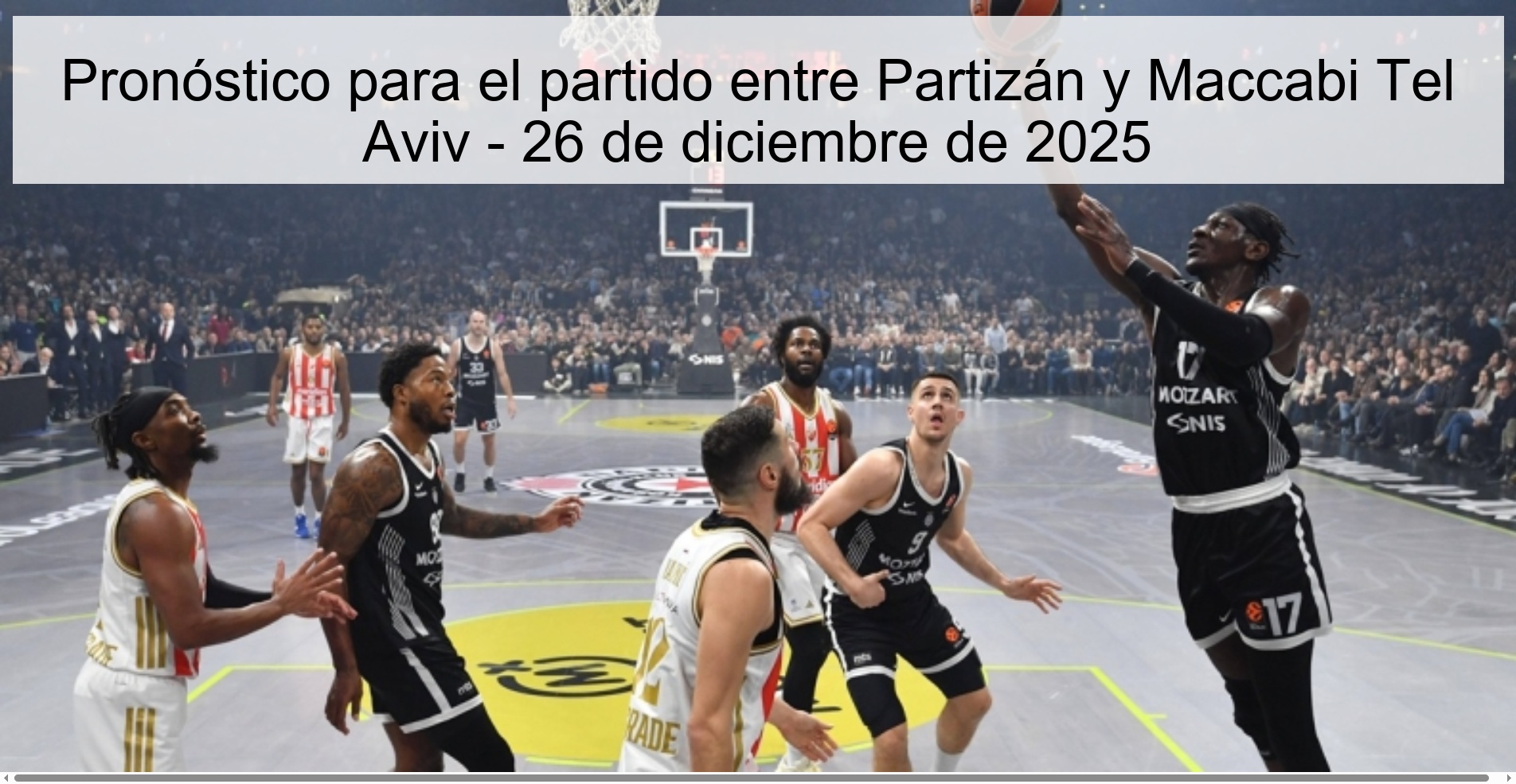 Pronóstico para el partido entre Partizán y Maccabi Tel Aviv - 26 de diciembre de 2025 Pronóstico para el partido entre Partizán y Maccabi Tel Aviv - 26 de diciembre de 2025