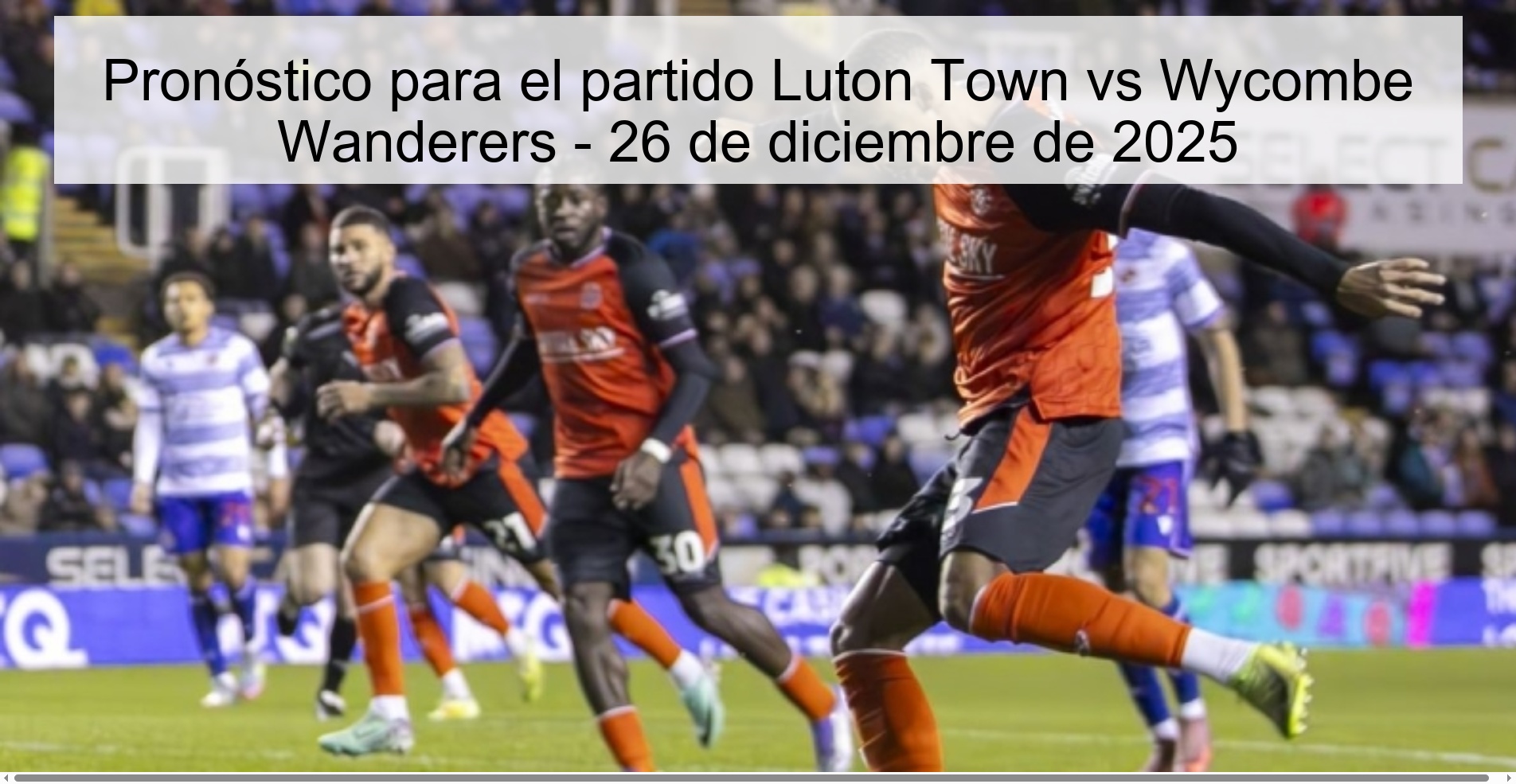 Pronóstico para el partido Luton Town vs Wycombe Wanderers - 26 de diciembre de 2025