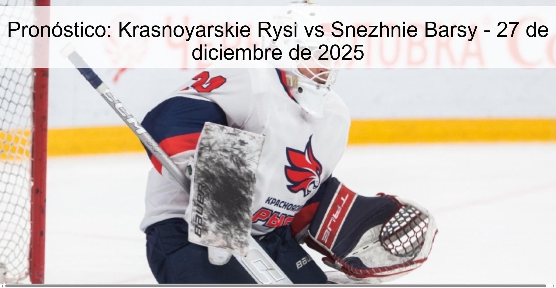 Pronóstico: Krasnoyarskie Rysi vs Snezhnie Barsy - 27 de diciembre de 2025