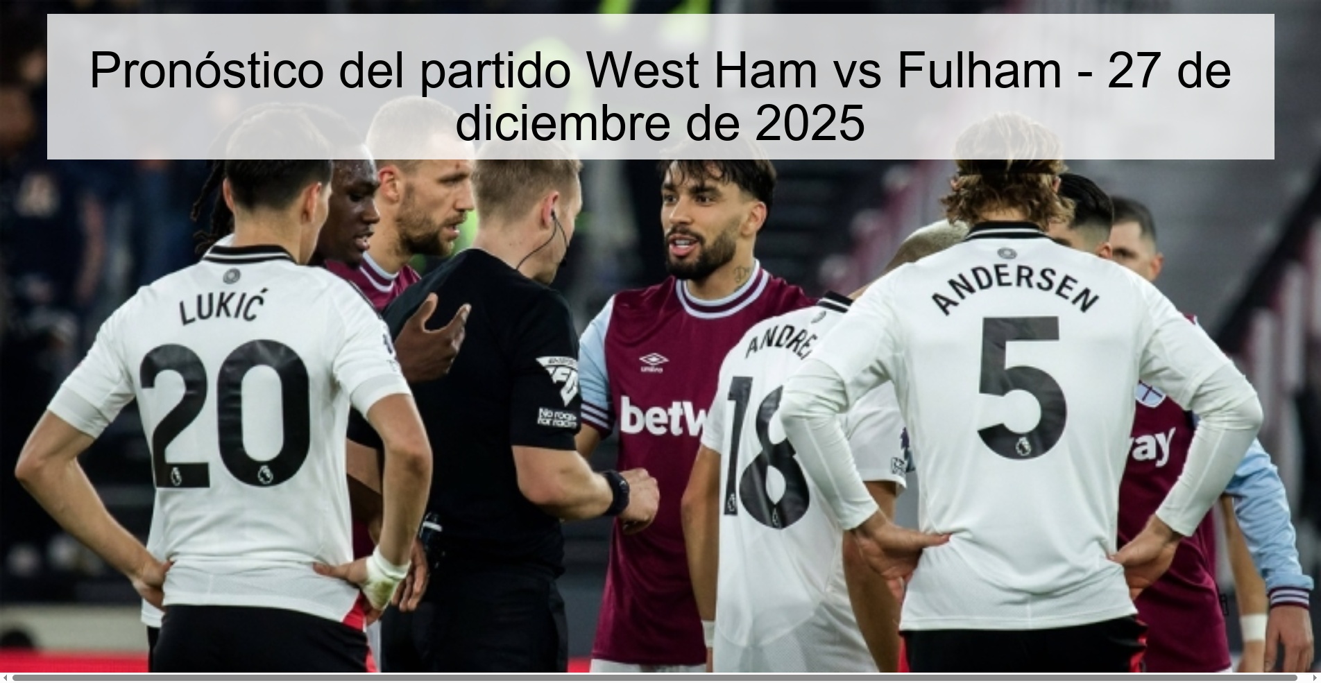 Pronóstico del partido West Ham vs Fulham - 27 de diciembre de 2025 Pronóstico del partido West Ham vs Fulham - 27 de diciembre de 2025