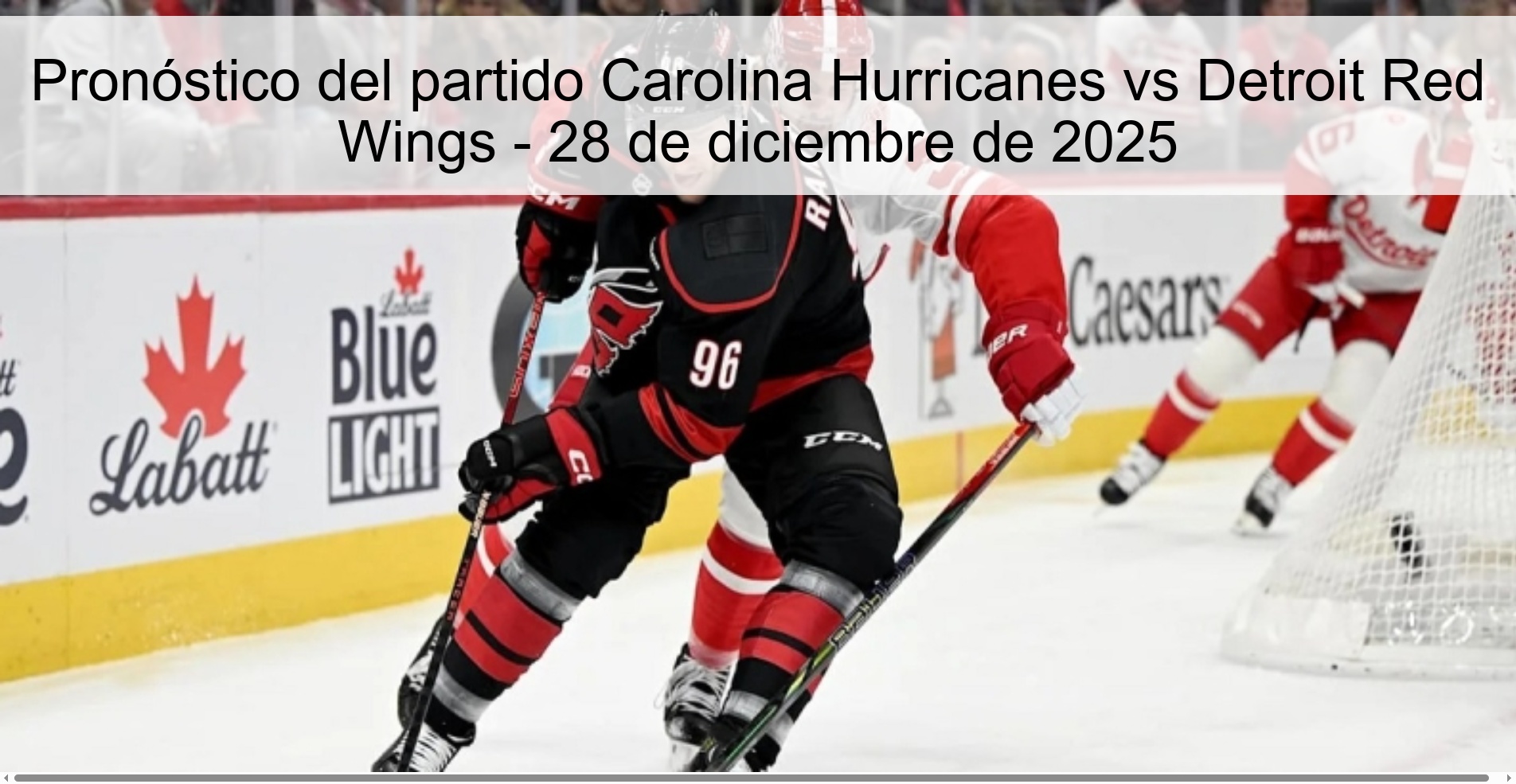 Pronóstico del partido Carolina Hurricanes vs Detroit Red Wings - 28 de diciembre de 2025 Pronóstico del partido Carolina Hurricanes vs Detroit Red Wings - 28 de diciembre de 2025