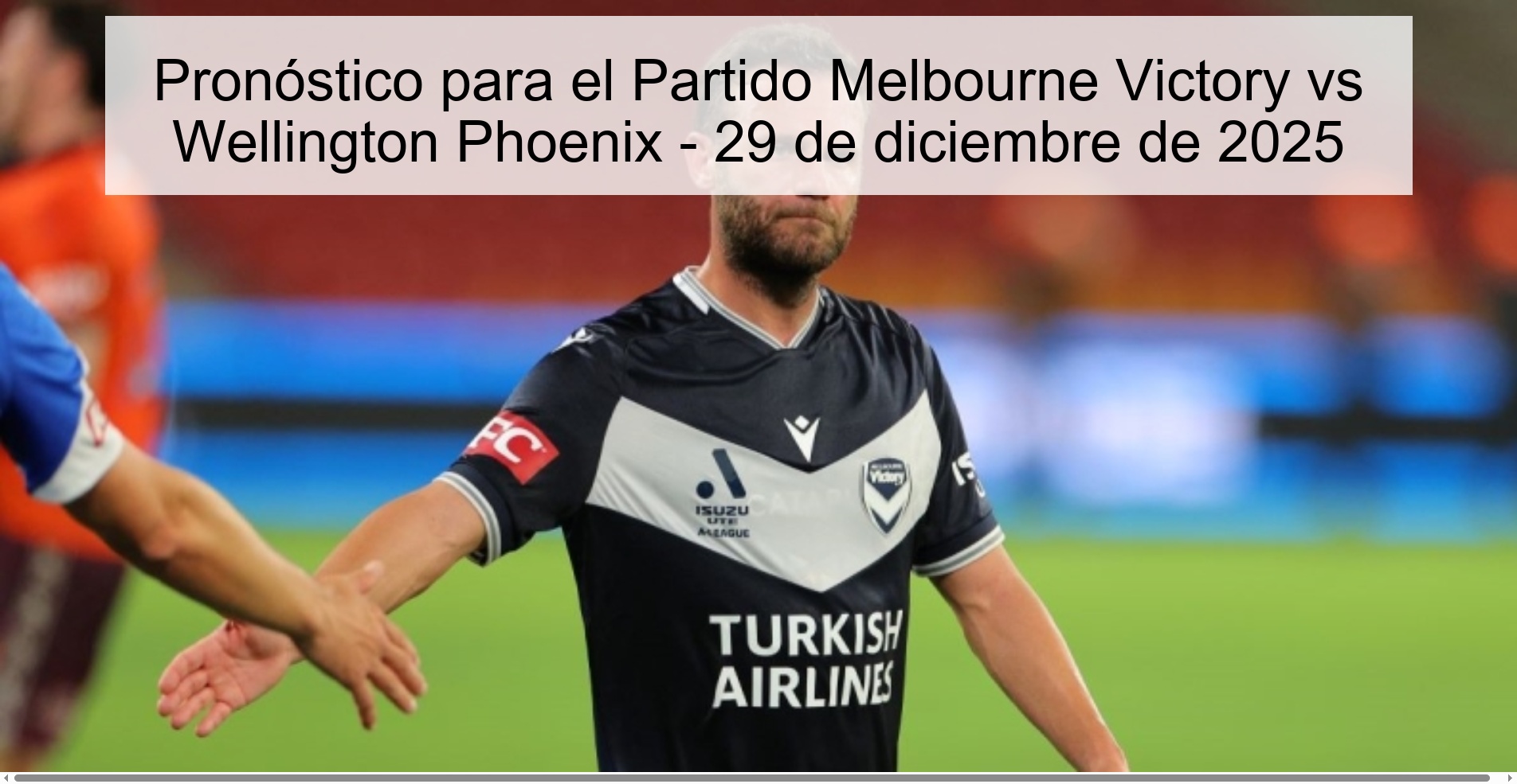 Pronóstico para el Partido Melbourne Victory vs Wellington Phoenix - 29 de diciembre de 2025