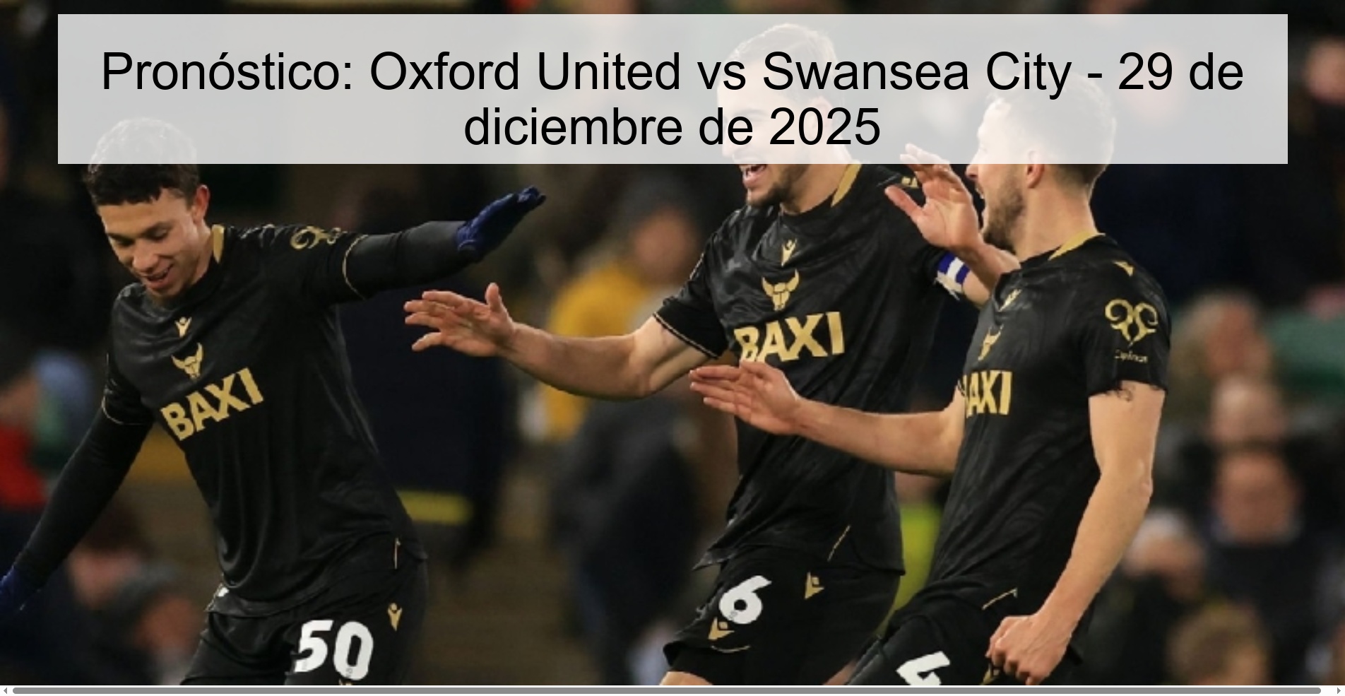 Pronóstico: Oxford United vs Swansea City - 29 de diciembre de 2025 Pronóstico: Oxford United vs Swansea City - 29 de diciembre de 2025