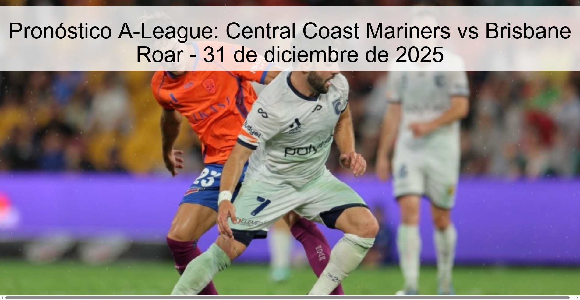Pronóstico A-League: Central Coast Mariners vs Brisbane Roar - 31 de diciembre de 2025
