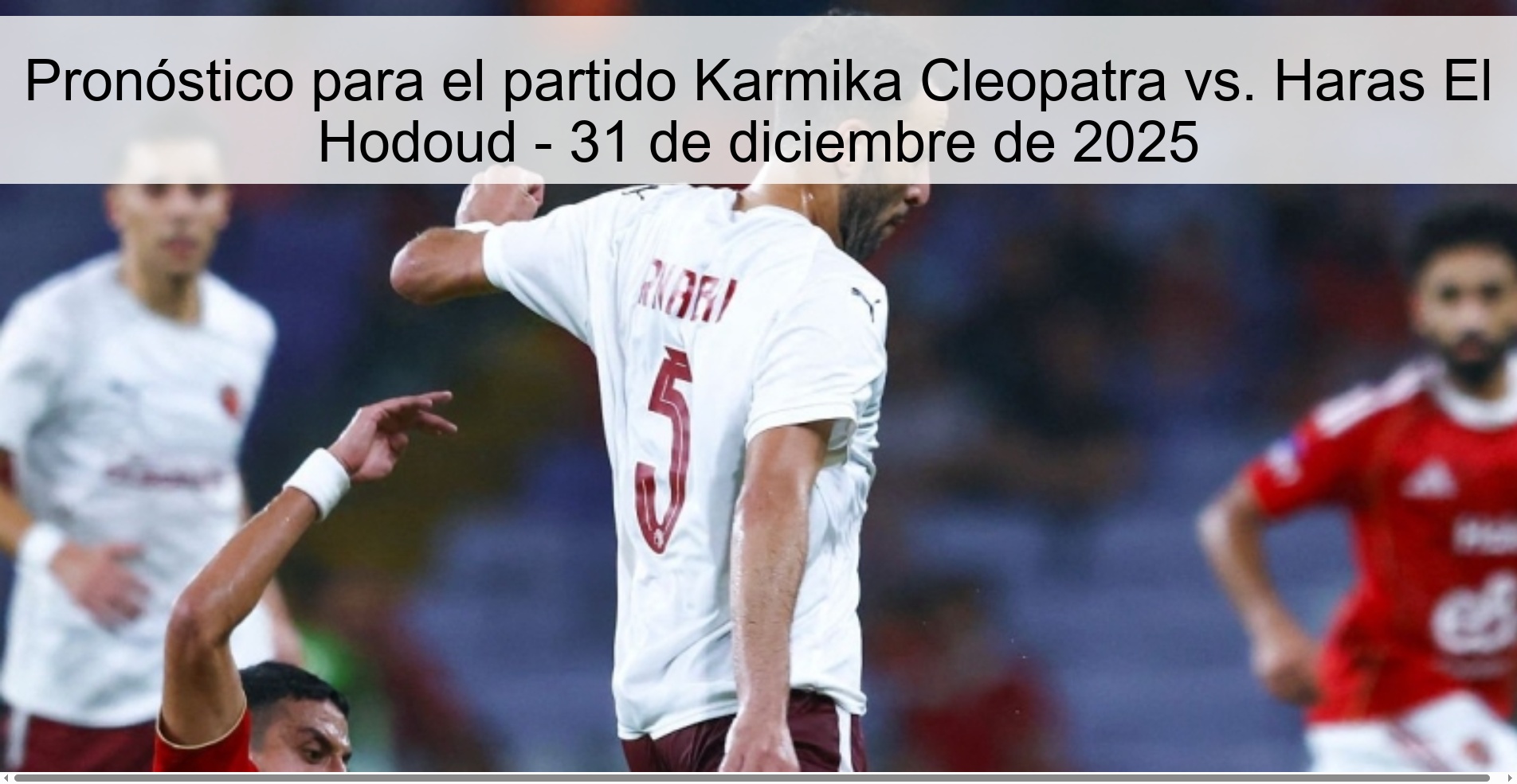 Pronóstico para el partido Karmika Cleopatra vs. Haras El Hodoud - 31 de diciembre de 2025