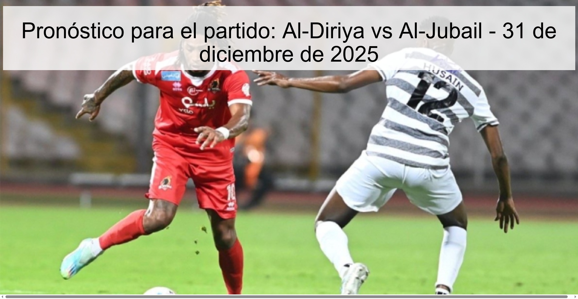 Pronóstico para el partido: Al-Diriya vs Al-Jubail - 31 de diciembre de 2025