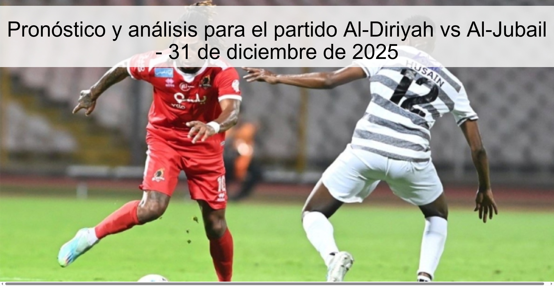 Prediction and analysis for the match Al-Diriyah vs Al-Jubail - December 31, 2025