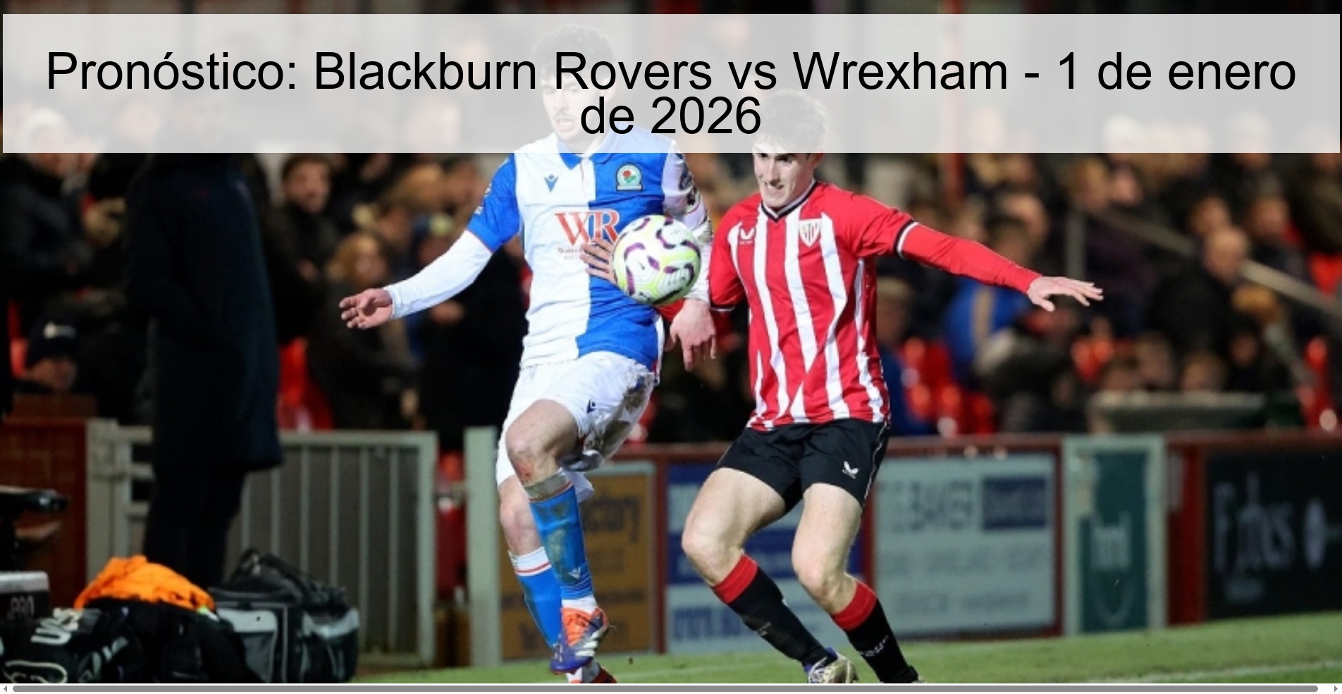 Prediction: Blackburn Rovers vs Wrexham – 1 January 2026