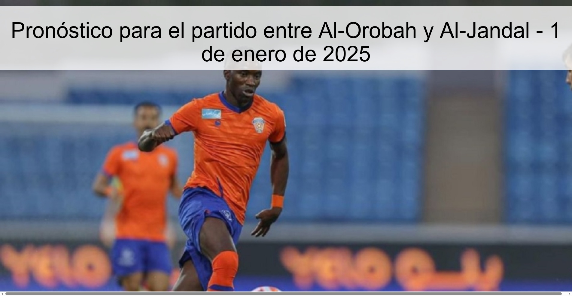Pronóstico para el partido entre Al-Orobah y Al-Jandal - 1 de enero de 2025 Pronóstico para el partido entre Al-Orobah y Al-Jandal - 1 de enero de 2025