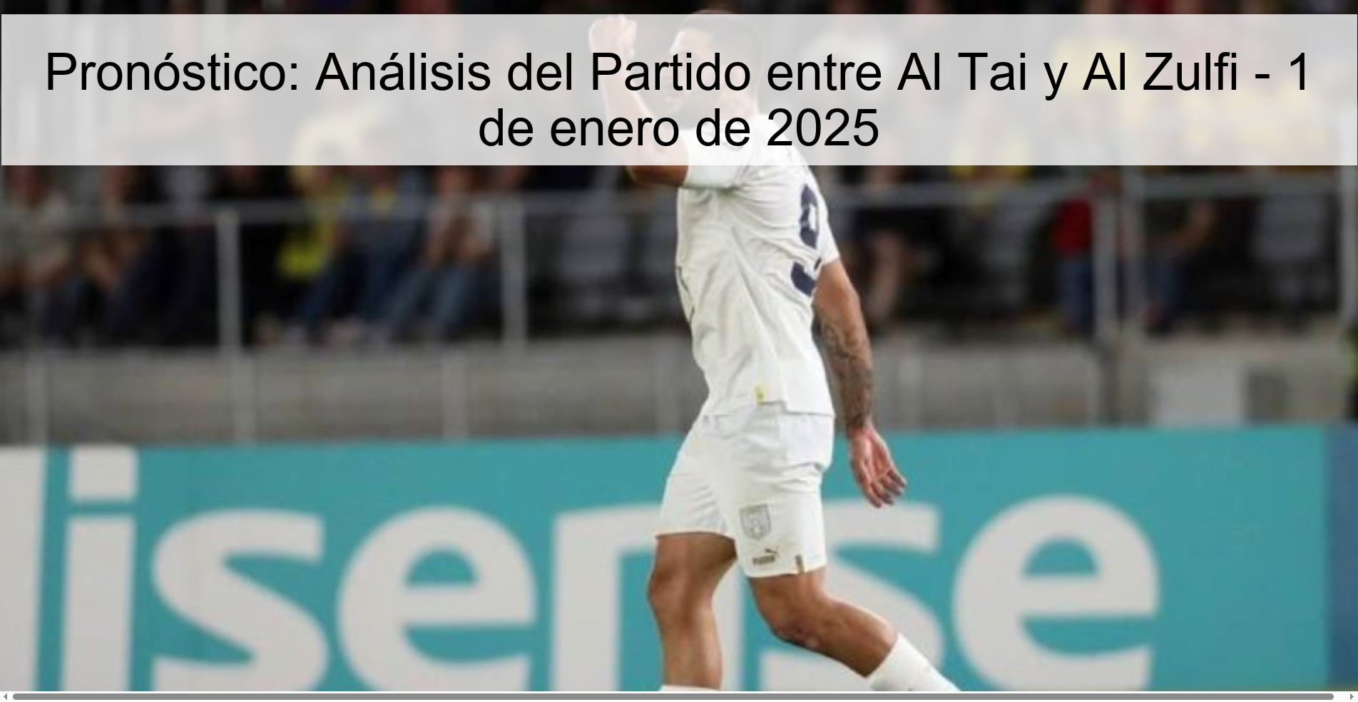 Pronóstico: Análisis del Partido entre Al Tai y Al Zulfi - 1 de enero de 2025