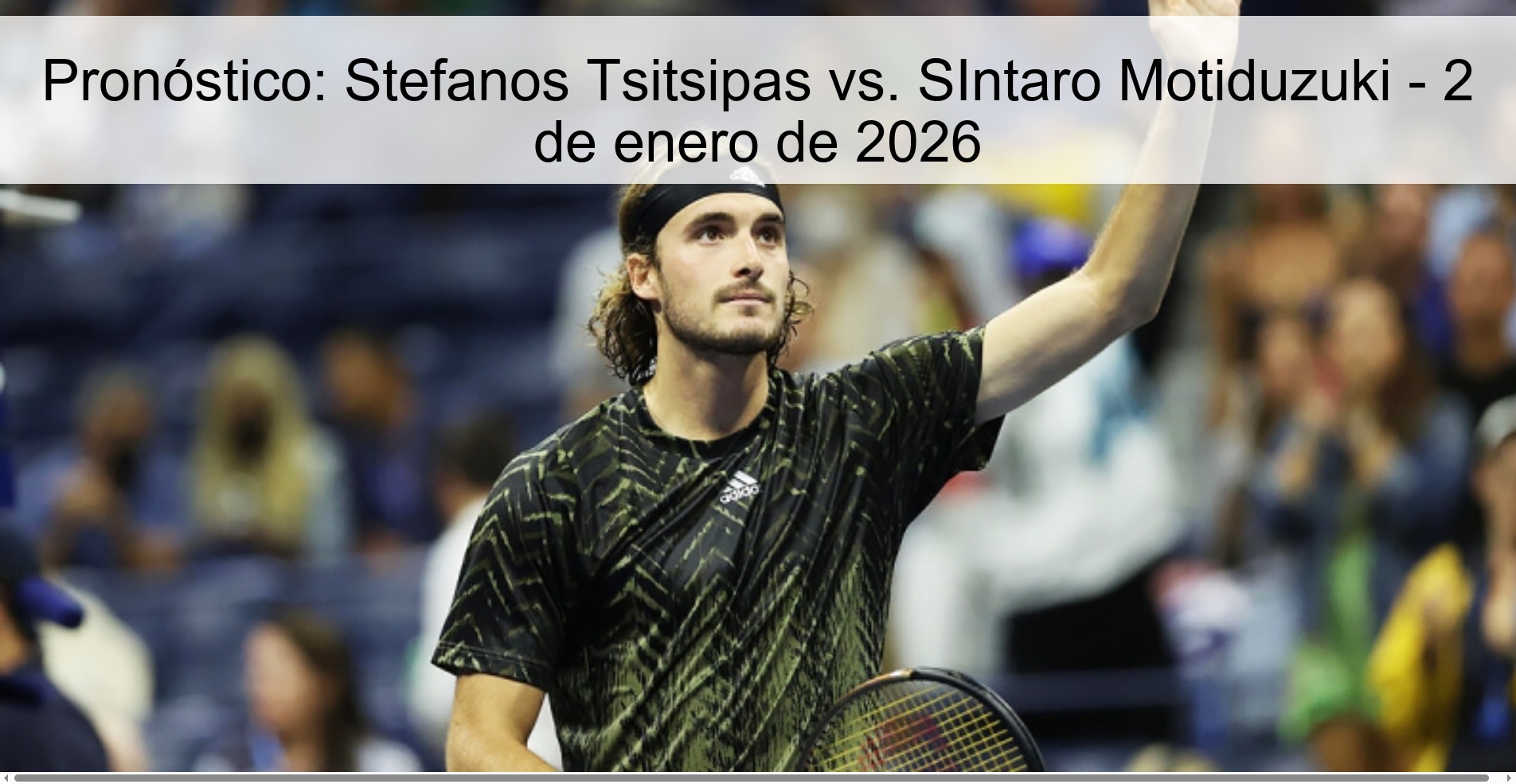 Pronóstico: Stefanos Tsitsipas vs. SIntaro Motiduzuki - 2 de enero de 2026 Pronóstico: Stefanos Tsitsipas vs. SIntaro Motiduzuki - 2 de enero de 2026