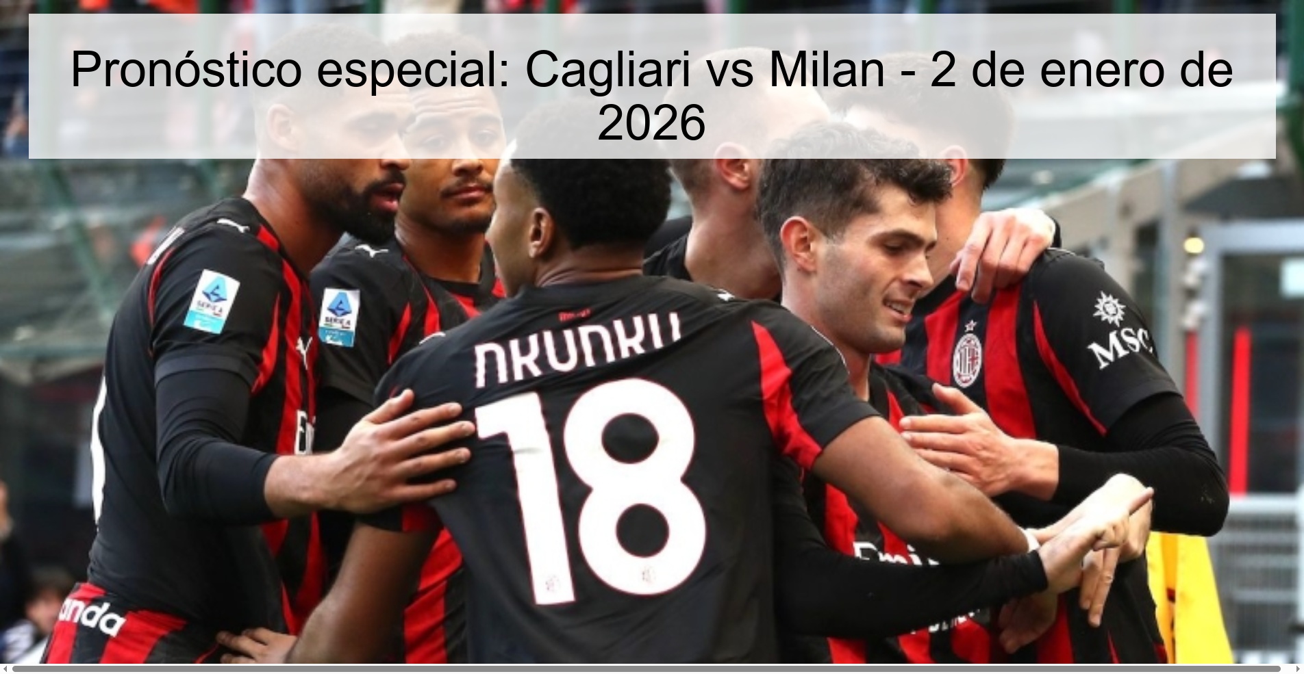 Pronóstico especial: Cagliari vs Milan - 2 de enero de 2026 Pronóstico especial: Cagliari vs Milan - 2 de enero de 2026