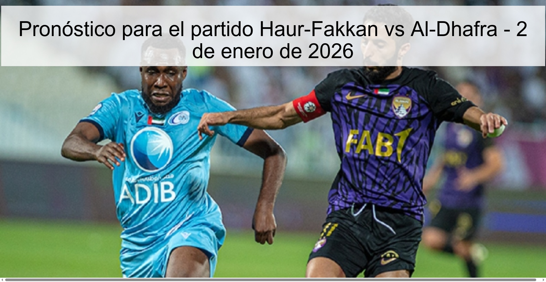 Pronóstico para el partido Haur-Fakkan vs Al-Dhafra - 2 de enero de 2026