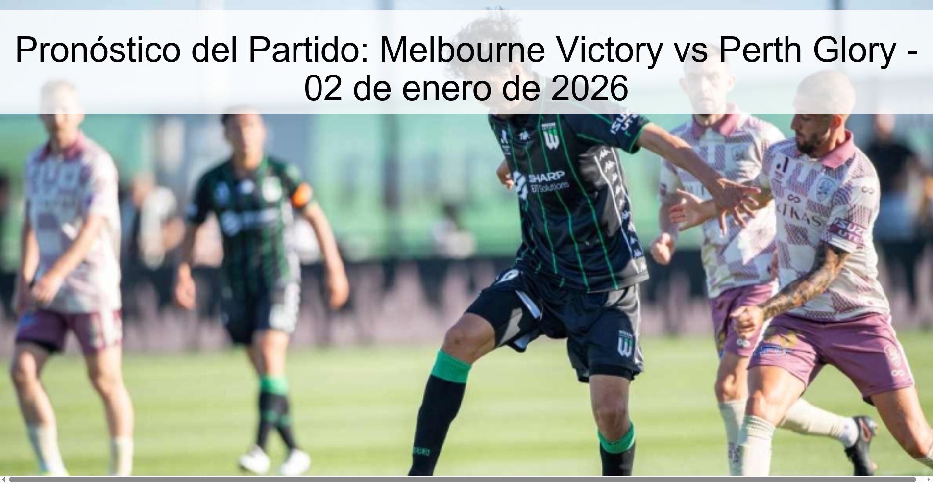 Match Prediction: Melbourne Victory vs Perth Glory – January 2, 2026
