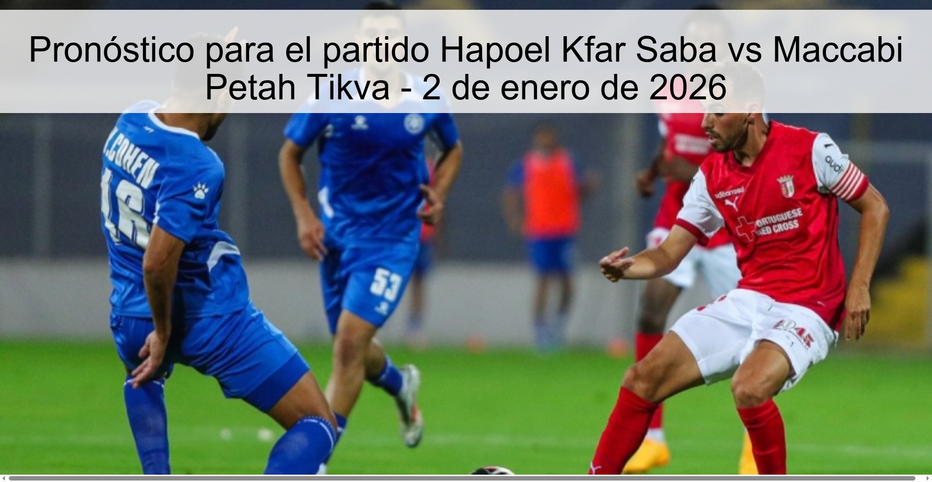 Pronóstico para el partido Hapoel Kfar Saba vs Maccabi Petah Tikva - 2 de enero de 2026 Pronóstico para el partido Hapoel Kfar Saba vs Maccabi Petah Tikva - 2 de enero de 2026