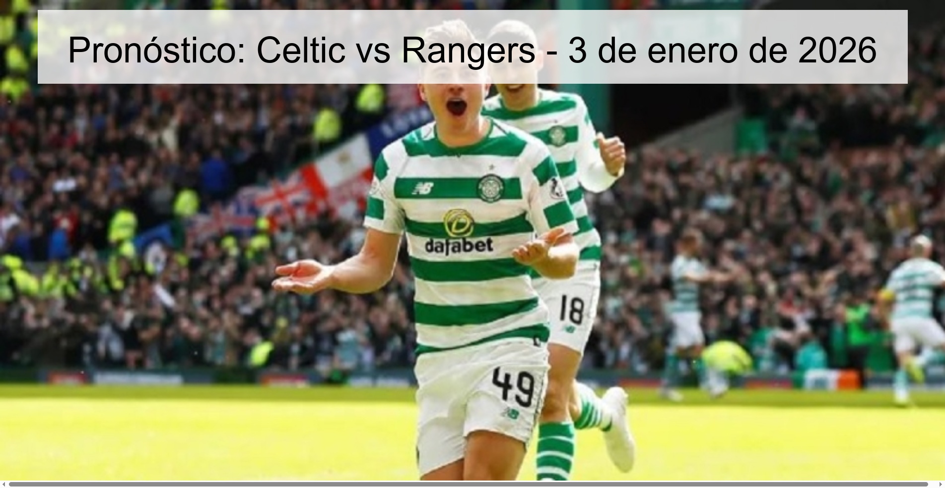 Pronóstico: Celtic vs Rangers - 3 de enero de 2026