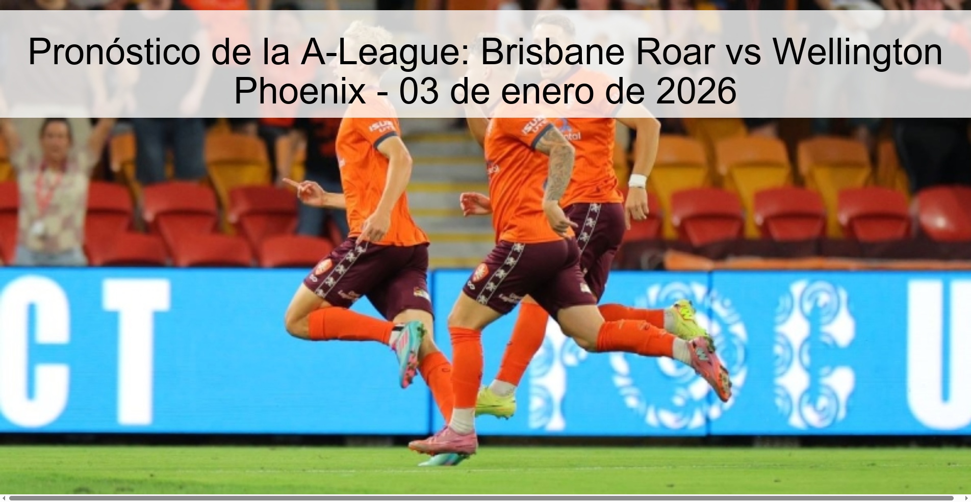 Pronóstico de la A-League: Brisbane Roar vs Wellington Phoenix - 03 de enero de 2026