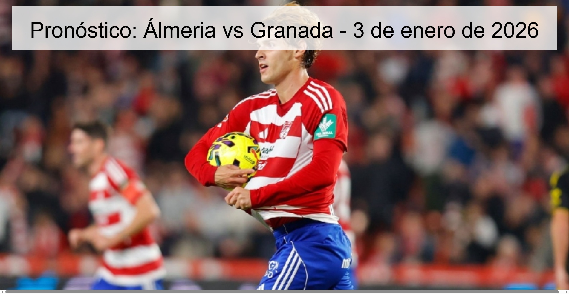 Prediction: Álmeria vs Granada - January 3, 2026