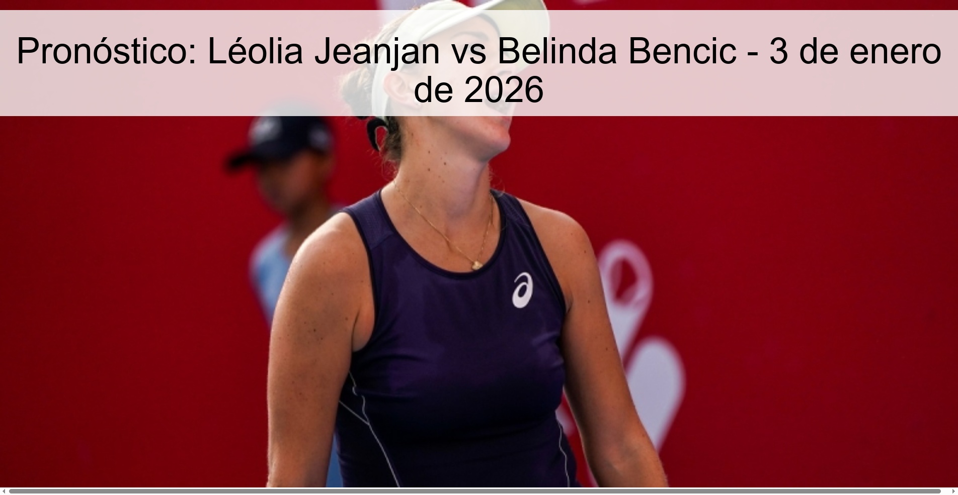 Prediction: Léolia Jeanjan vs Belinda Bencic – January 3, 2026
